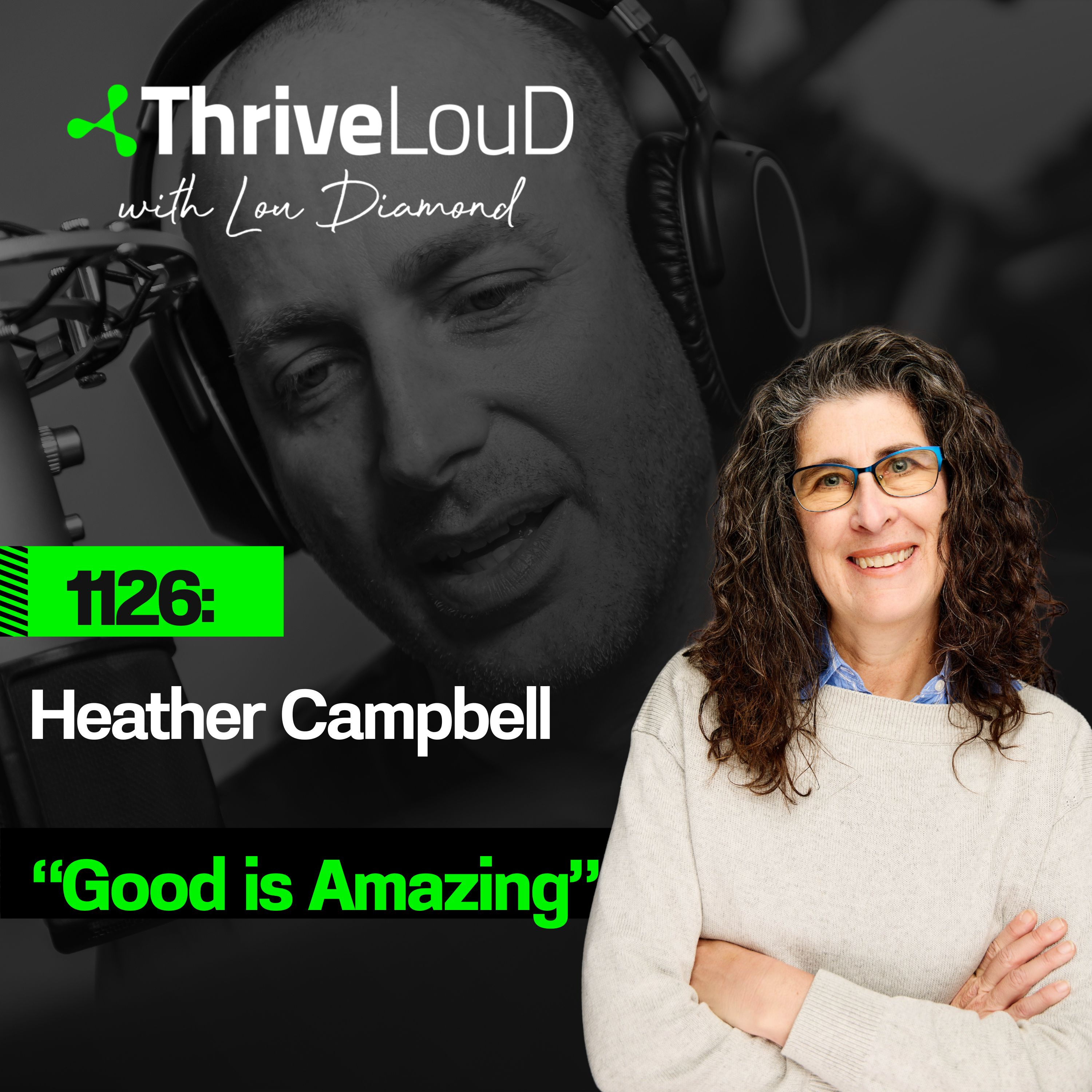 1126: Heather Campbell - "Good is Amazing"