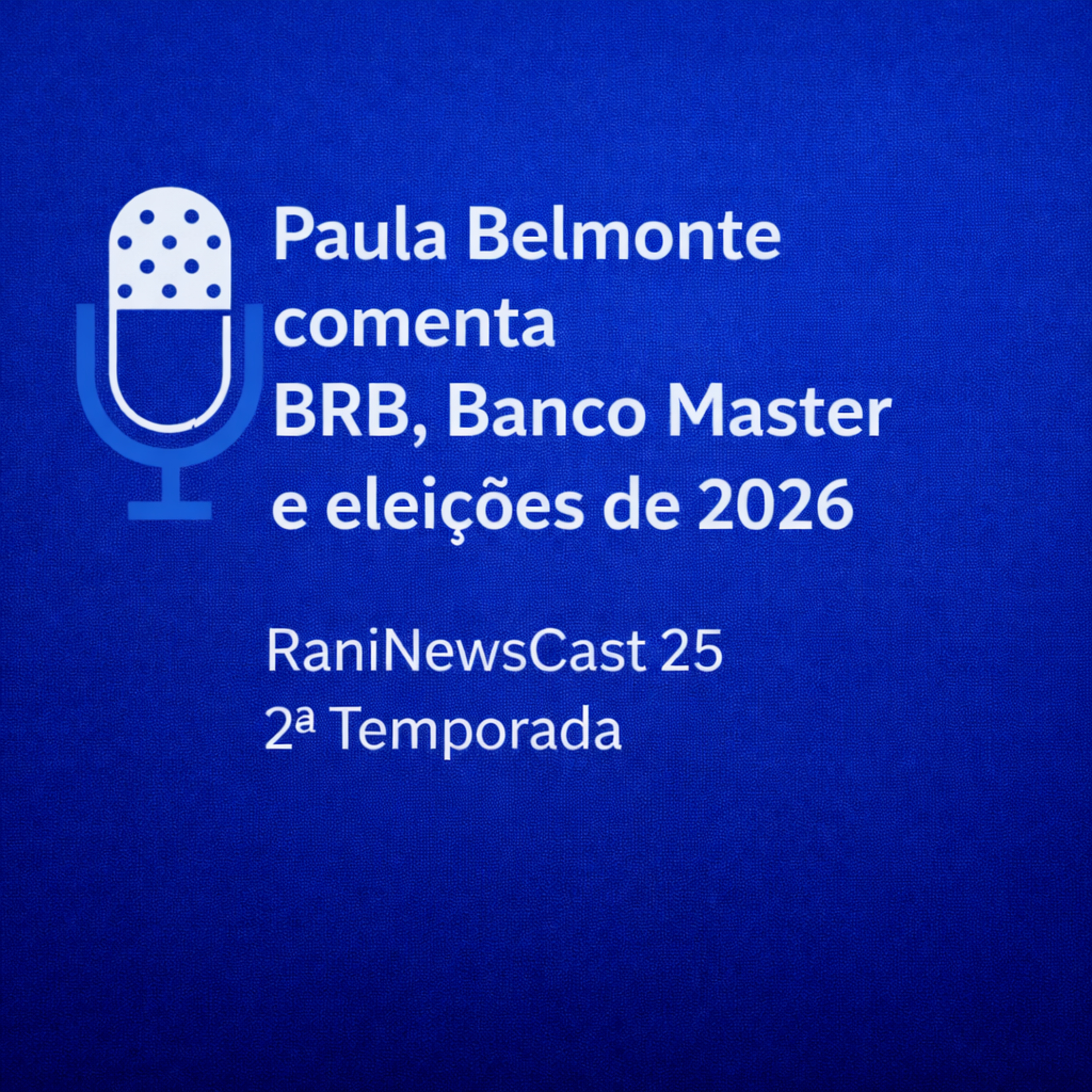 Paula Belmonte fala sobre BRB, saúde do DF e eleições 2026 | RaniNewsCast episode artwork
