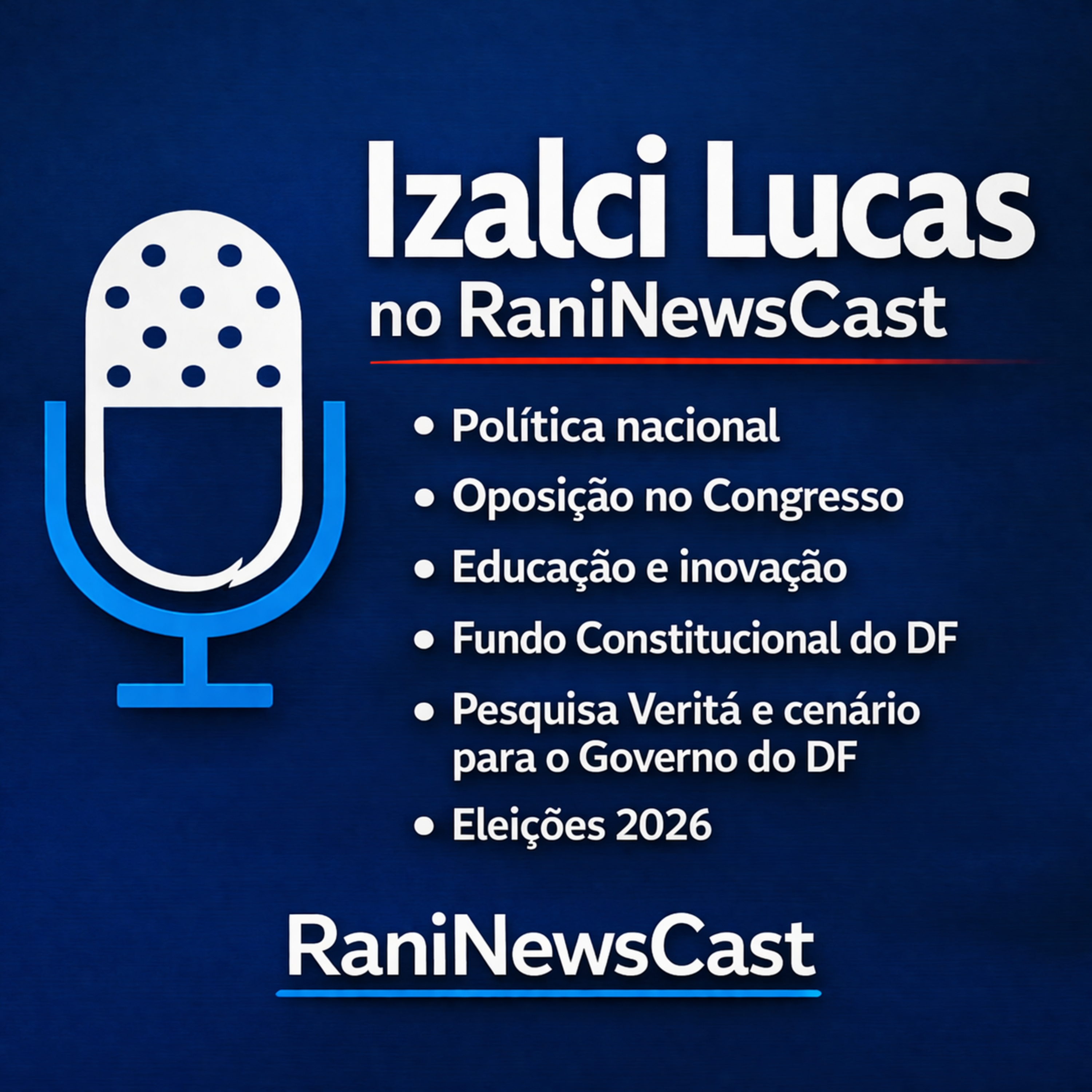  Izalci Lucas fala sobre eleições 2026, oposição e DF | RaniNewsCast episode artwork