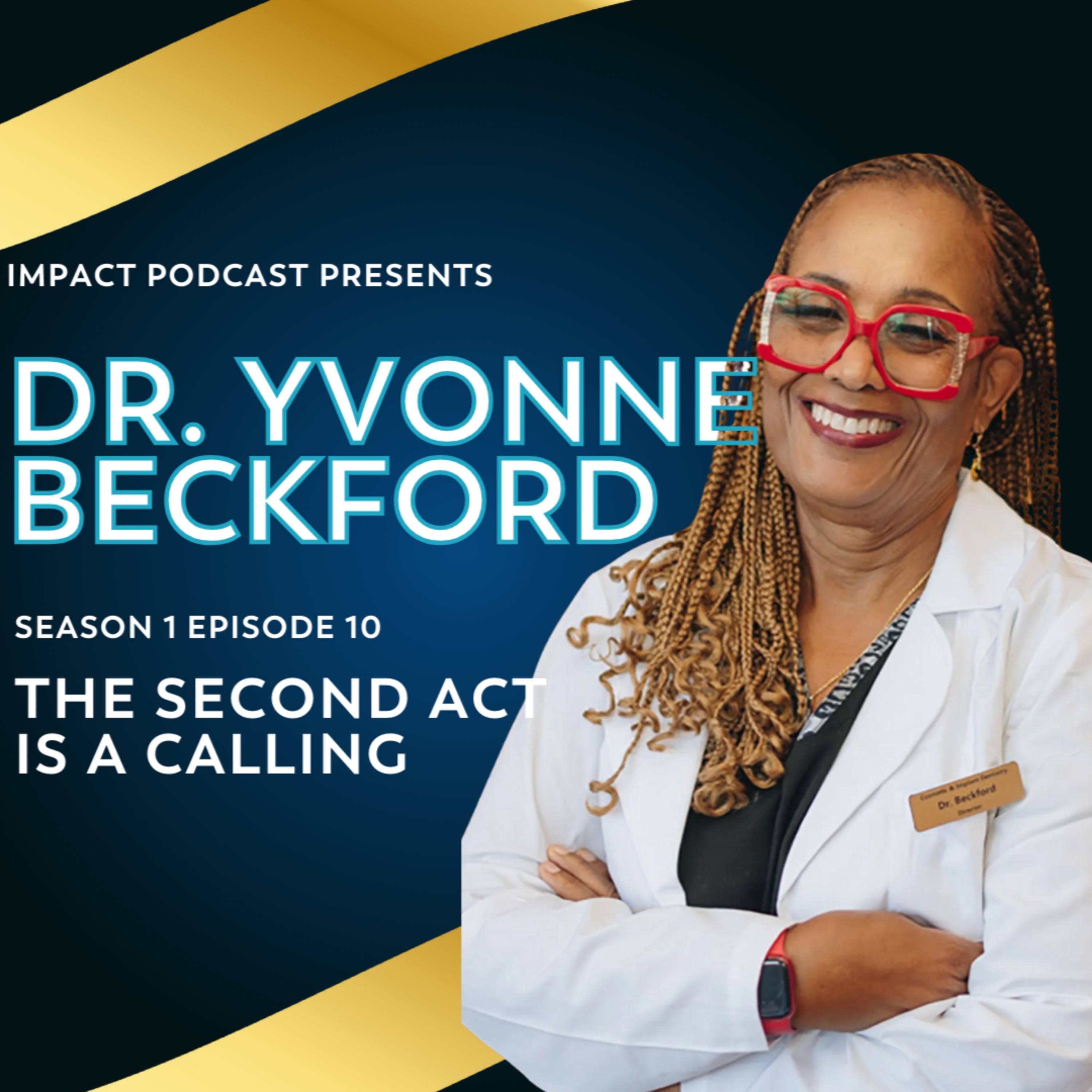 The Second Act Is A Calling: Longevity, Reinvention & Living Life on Your Terms with Dr. Yvonne Beckford episode artwork