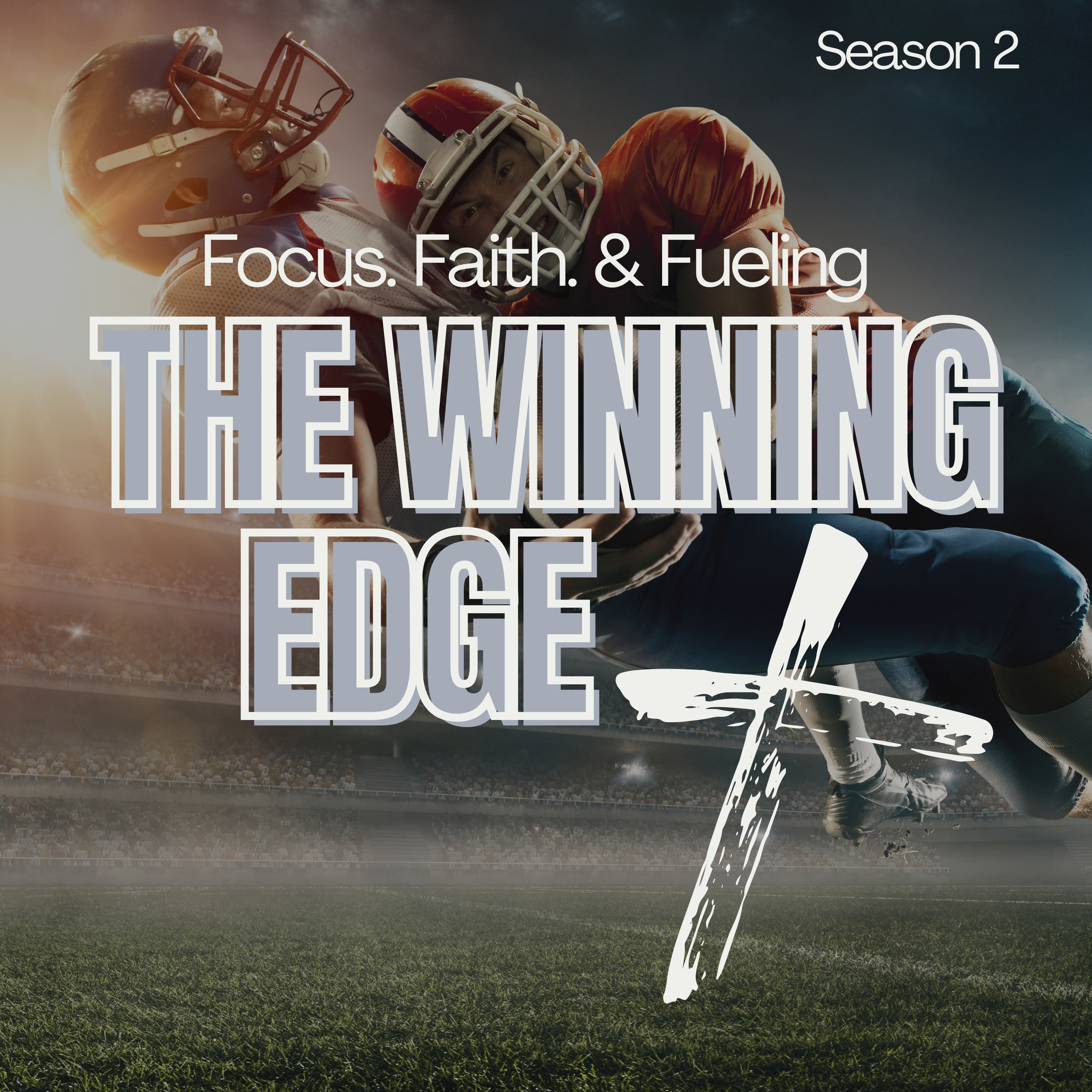 Season 2 - Episode 1: The Winning Edge: Victory Defined by Christ On and Off the Field episode artwork