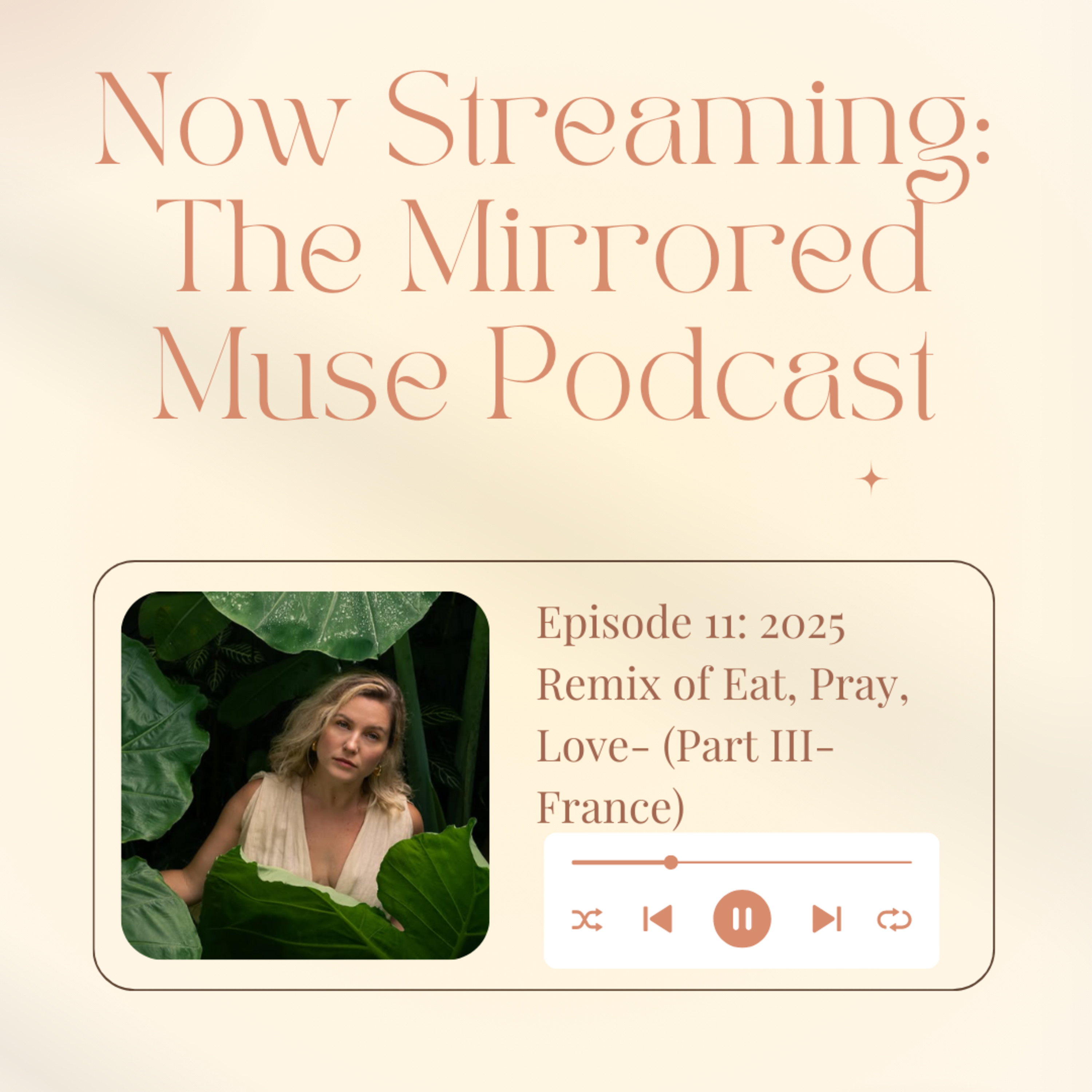 Episode 11: 2025 Eat Pray Love Remix: Release. Rewrite. Receive. (Part III- France) episode artwork