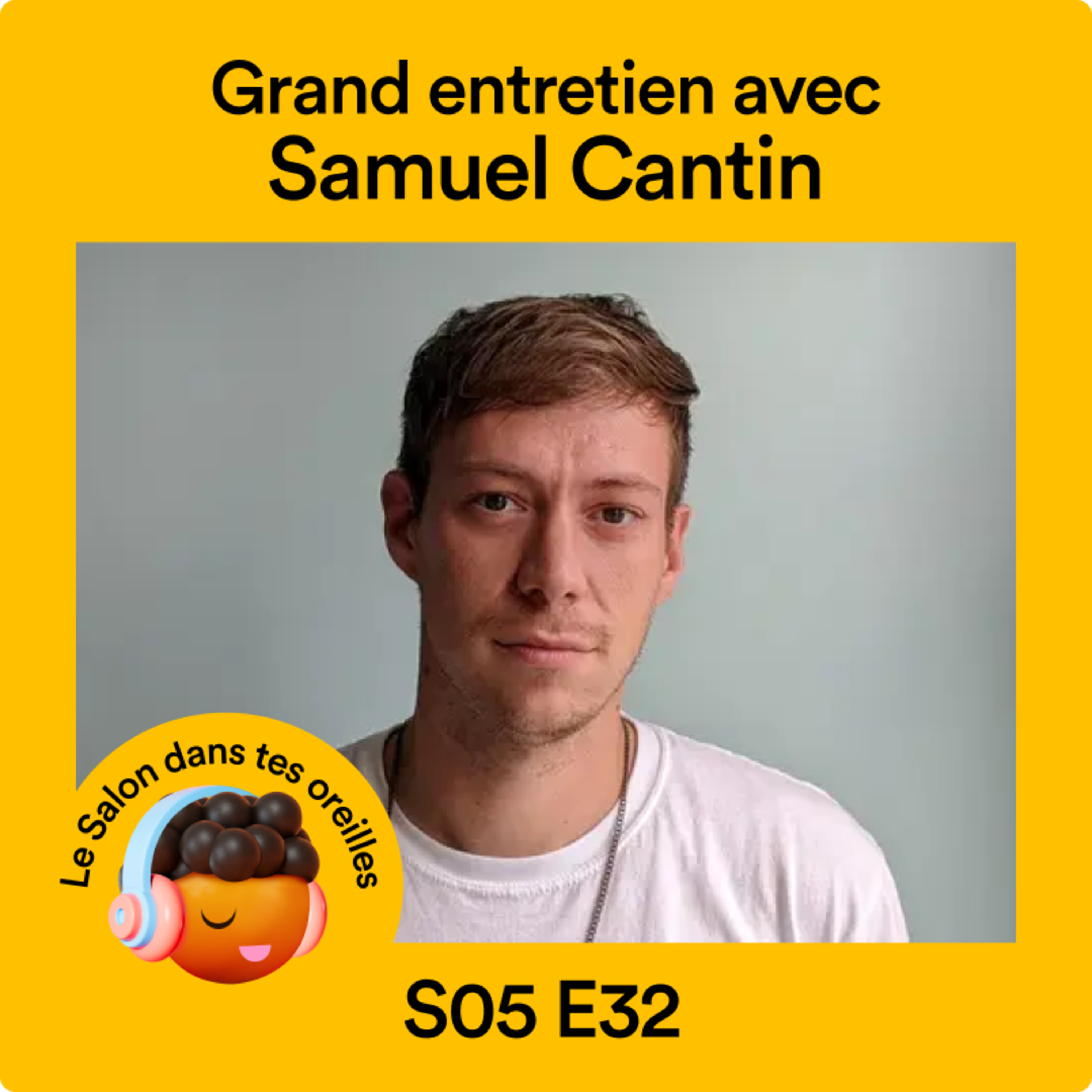 Grand entretien avec Samuel Cantin - S05 EP32 episode artwork