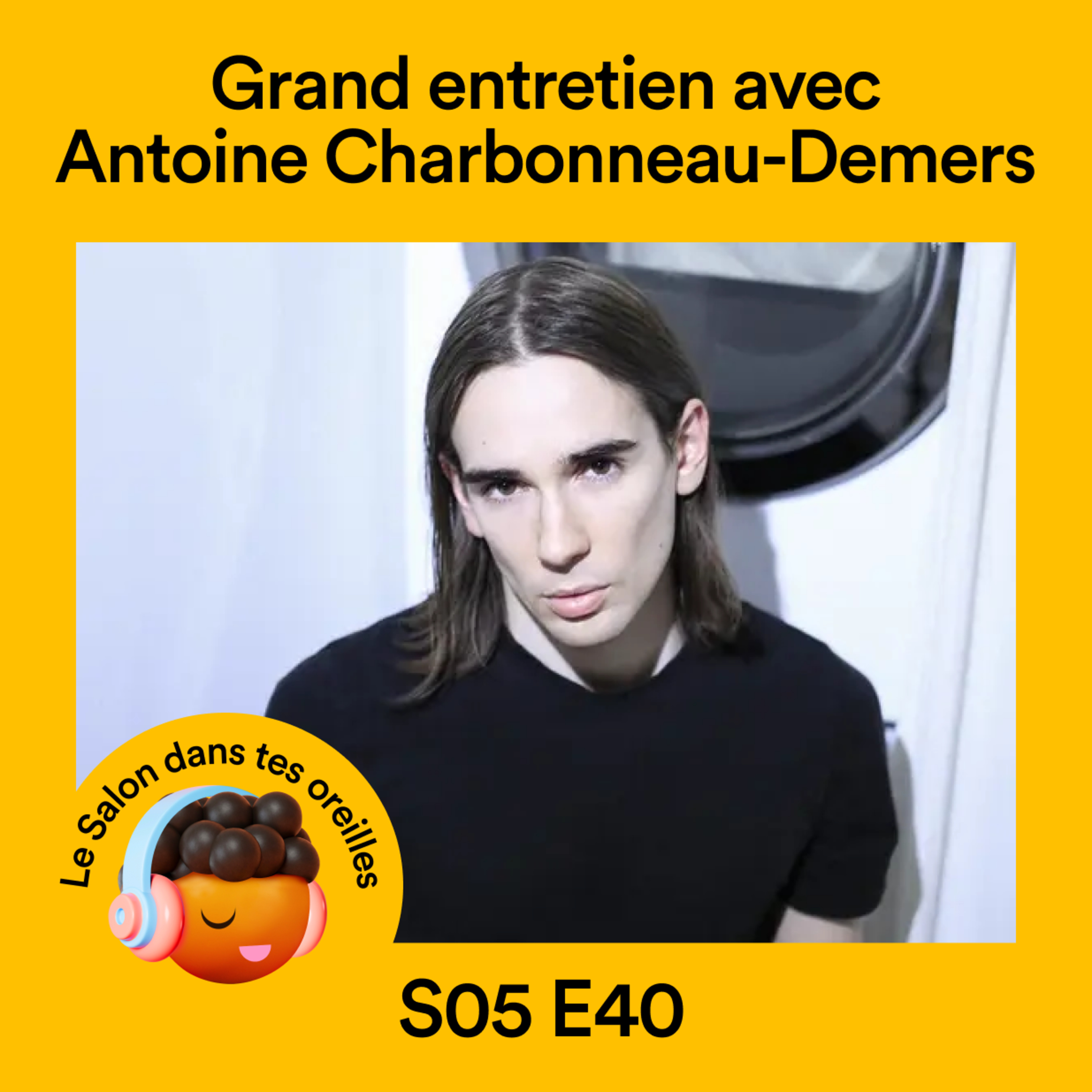Grand entretien d’Antoine Charbonneau-Demers - S05 EP40
