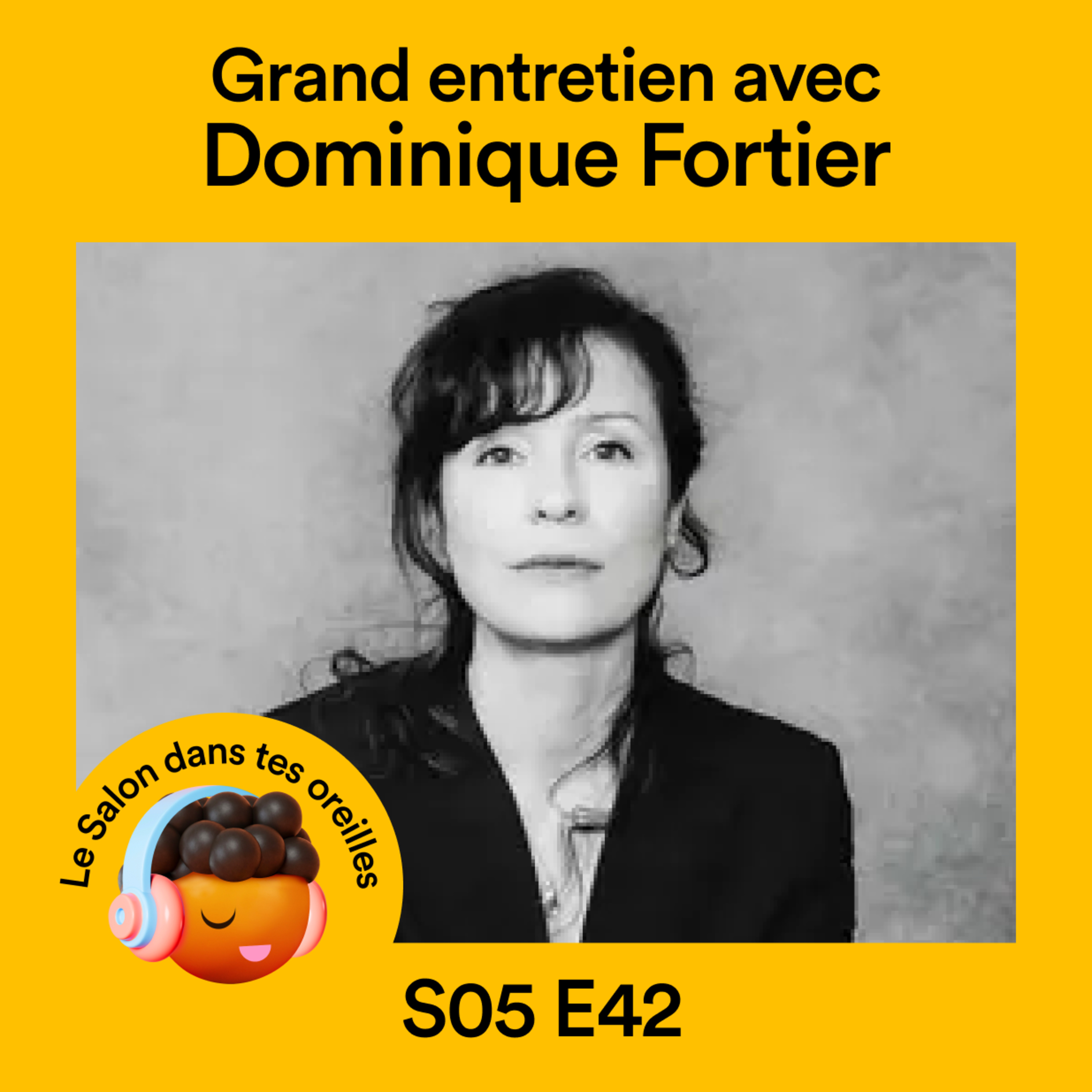 Grand entretien avec Dominique Fortier - S05 EP42 episode artwork