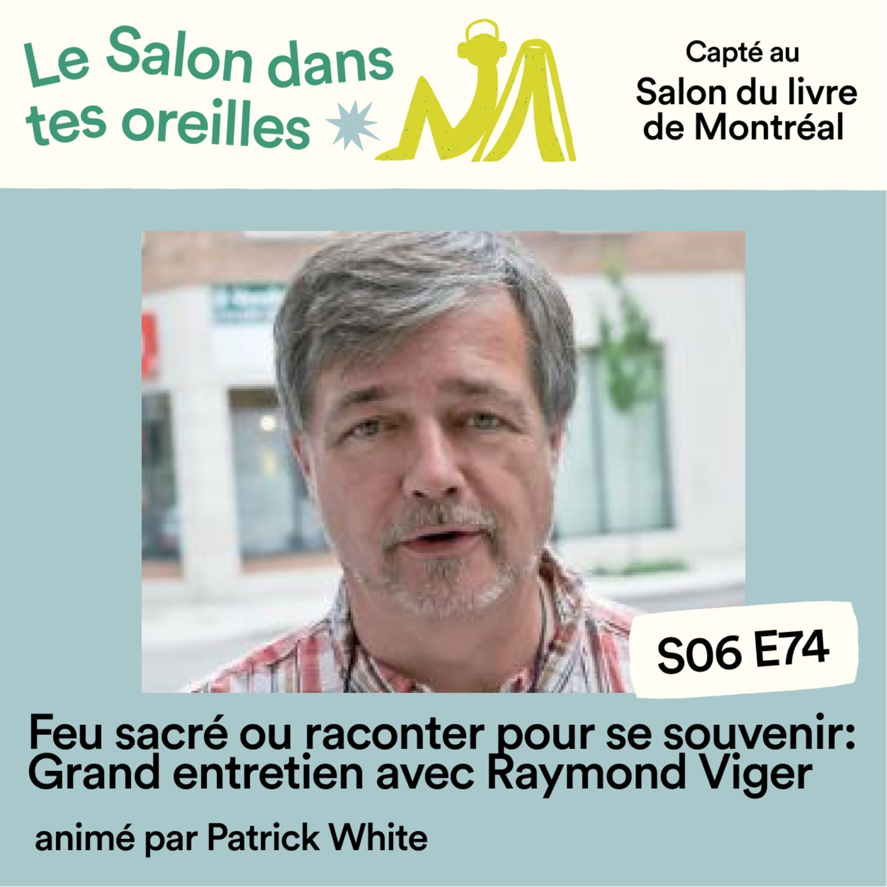 Feu sacré ou raconter pour se souvenir : grand entretien avec Raymond Viger - S06E074 episode artwork