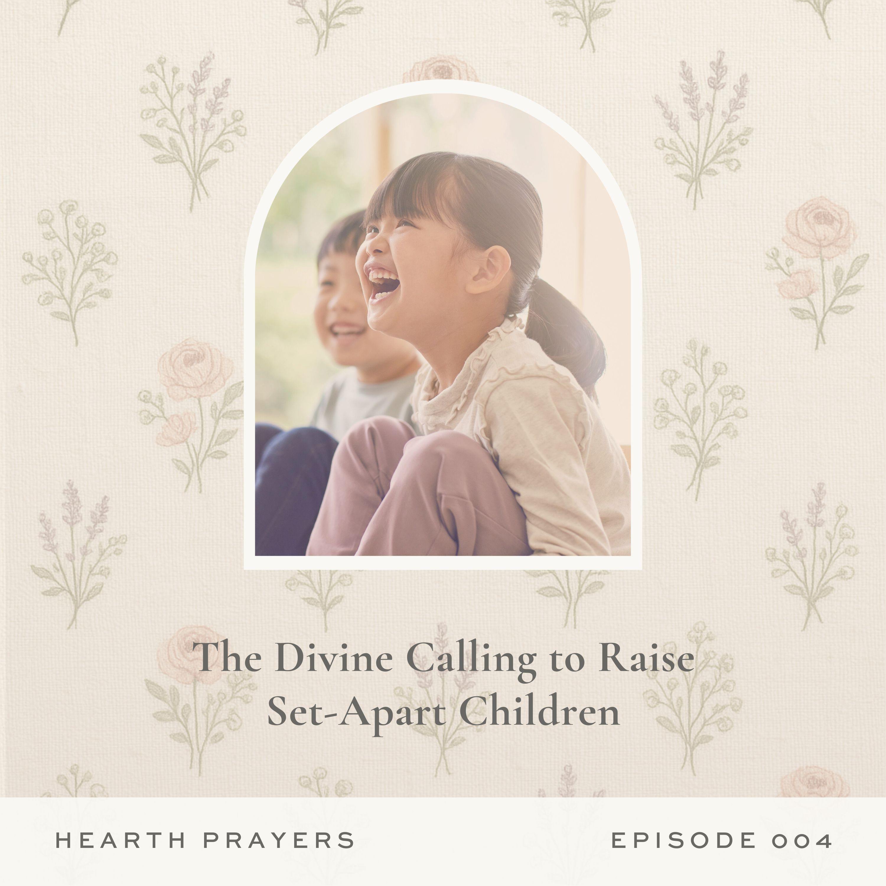 The Divine Calling to Raise Set-Apart Children | Ep. 004 episode artwork