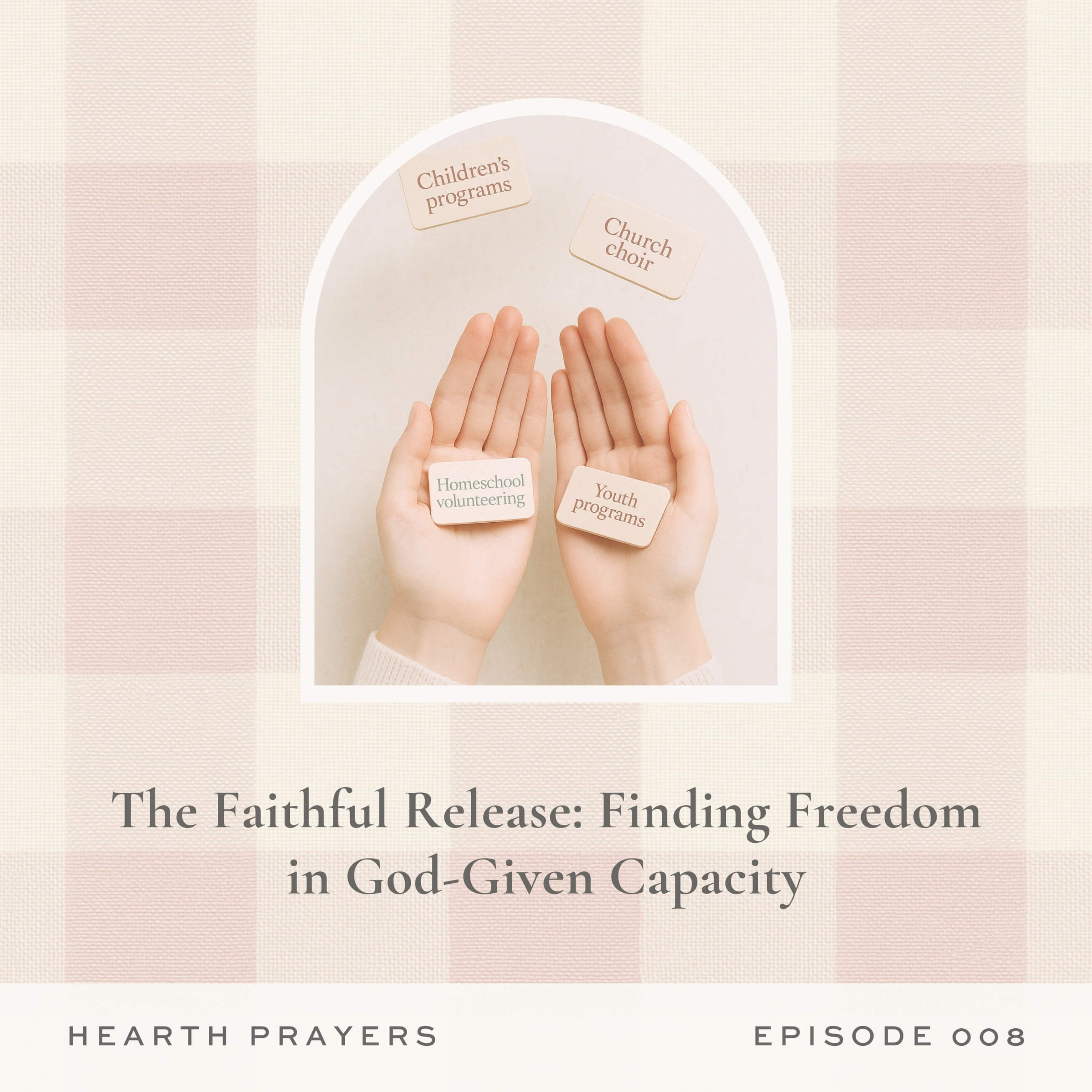 The Faithful Release: Finding Freedom in God-Given Capacity | Ep. 008 episode artwork