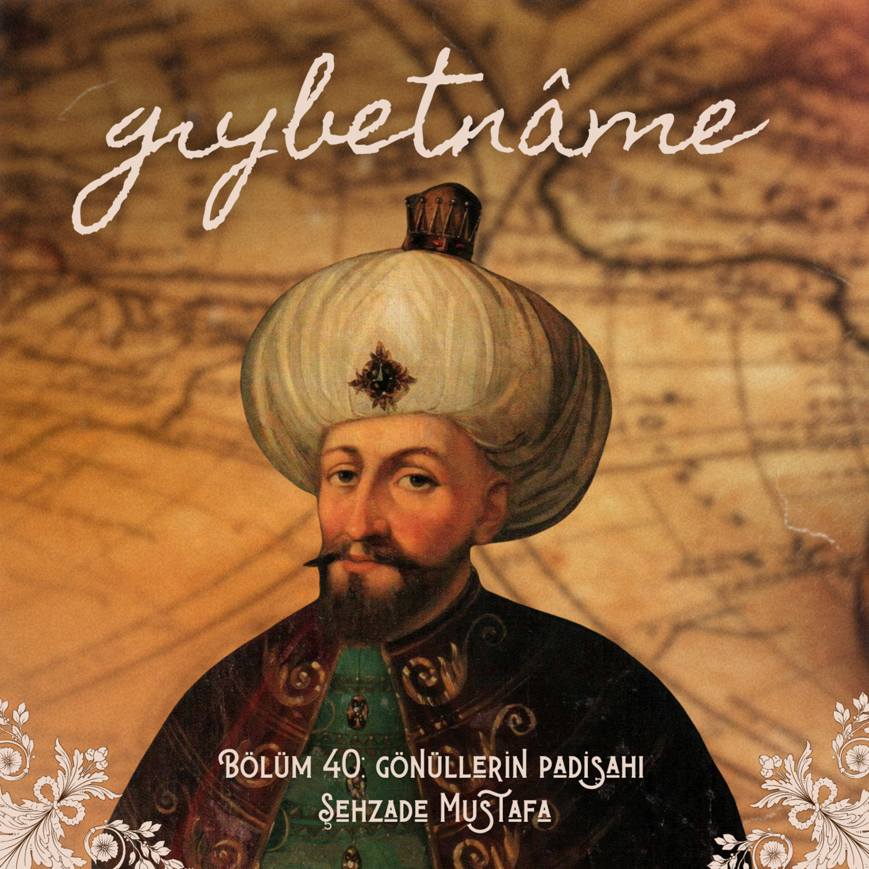 Bölüm 40: Gönüllerin Padişahı Şehzade Mustafa