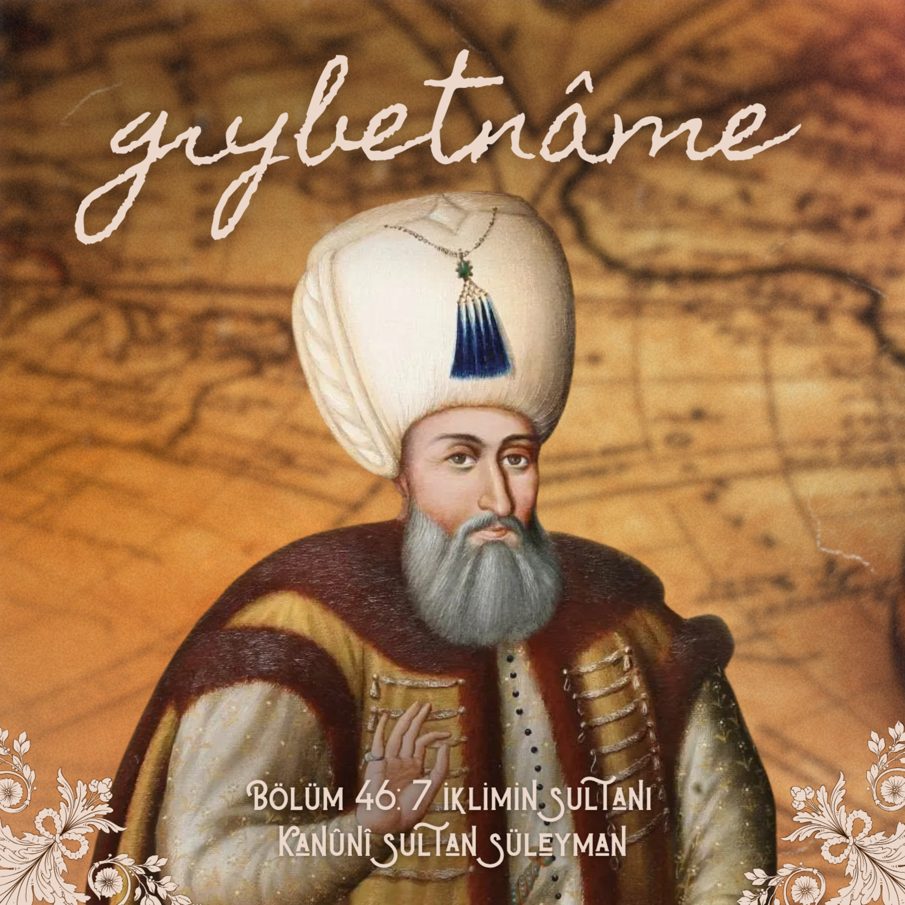 Bölüm 46: 7 İklimin Sultanı Kanûnî Sultan Süleyman episode artwork