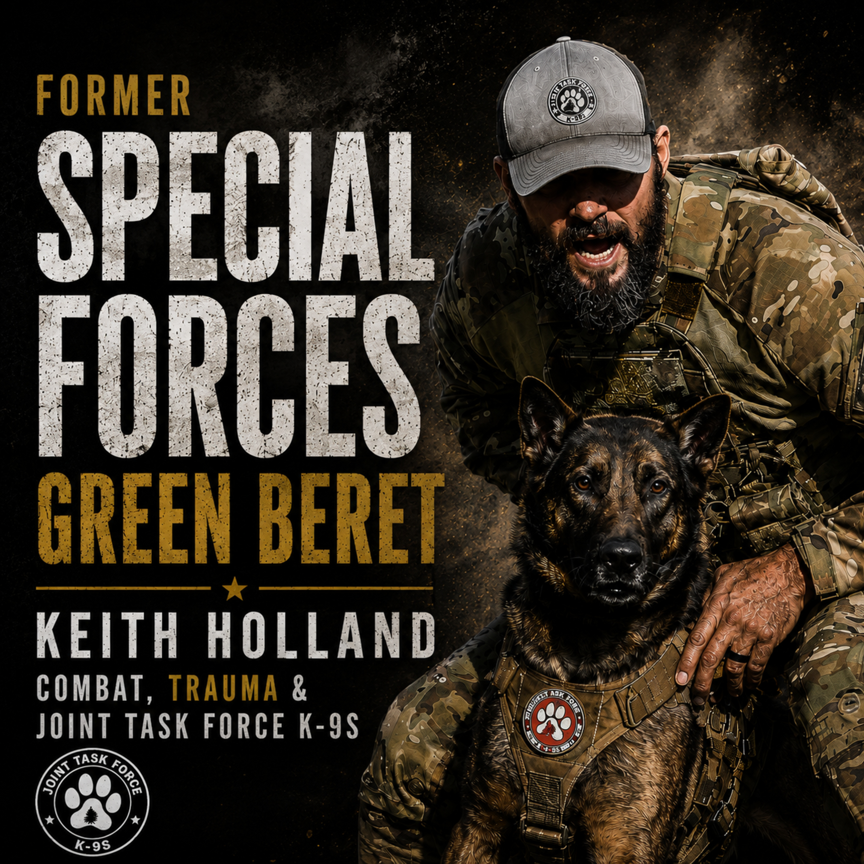 (Ep. #30) Former Special Forces Green Beret Keith Holland: Combat, Trauma & Joint Task Force K-9s episode artwork