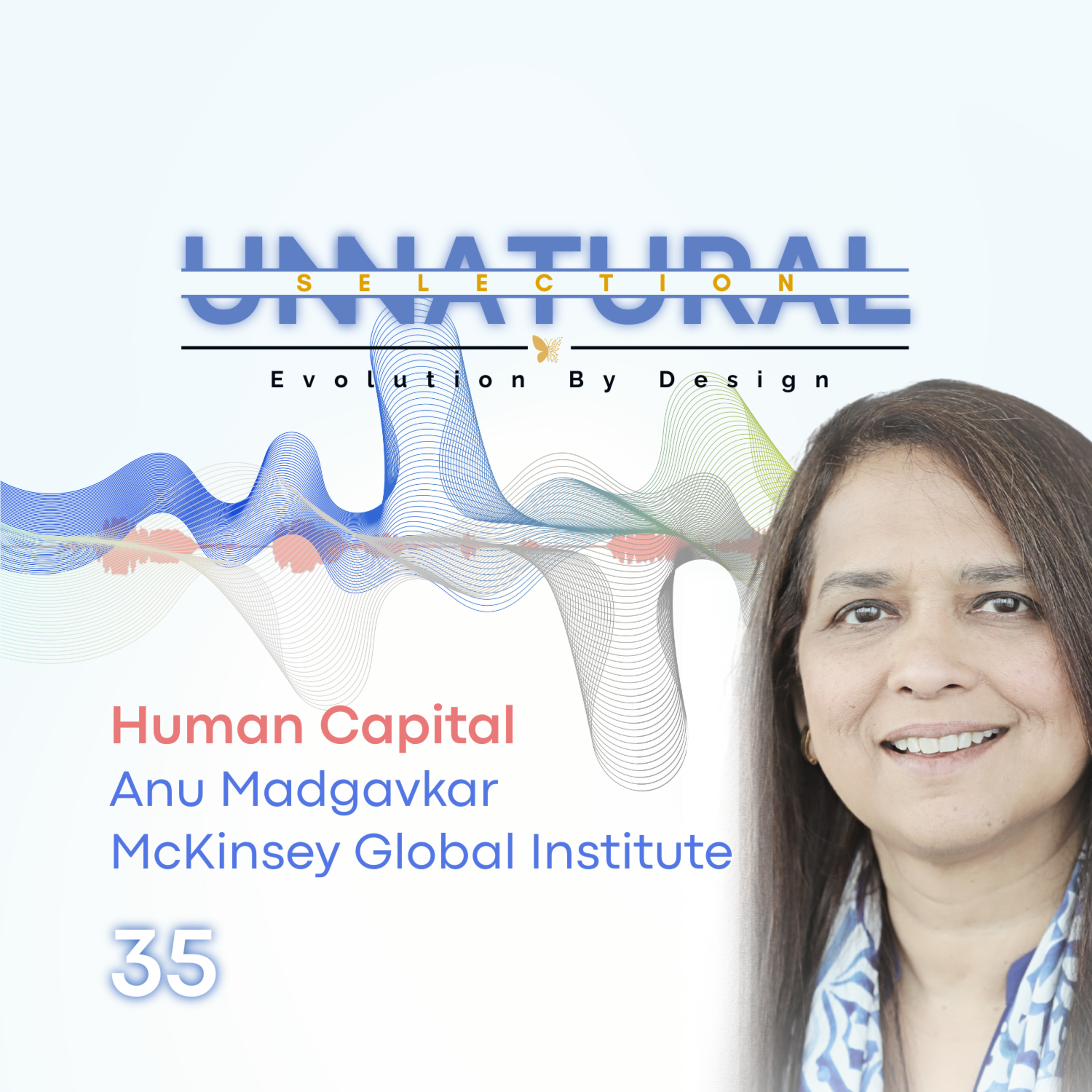 Human Capital: McKinsey & Company • Anu Madgavkar