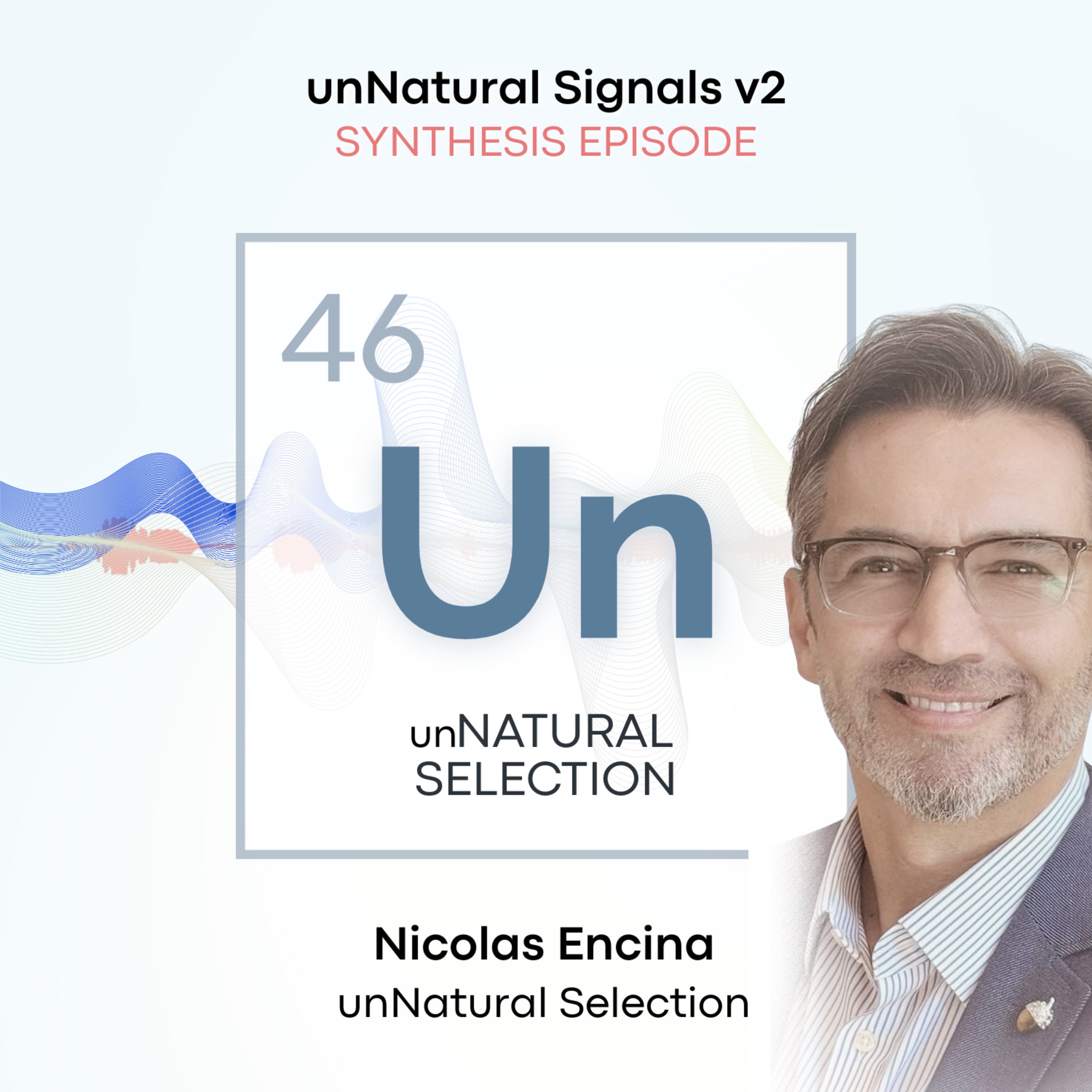unNatural Signals v2: Synthesis Episode • unNatural Selection / Nic Encina