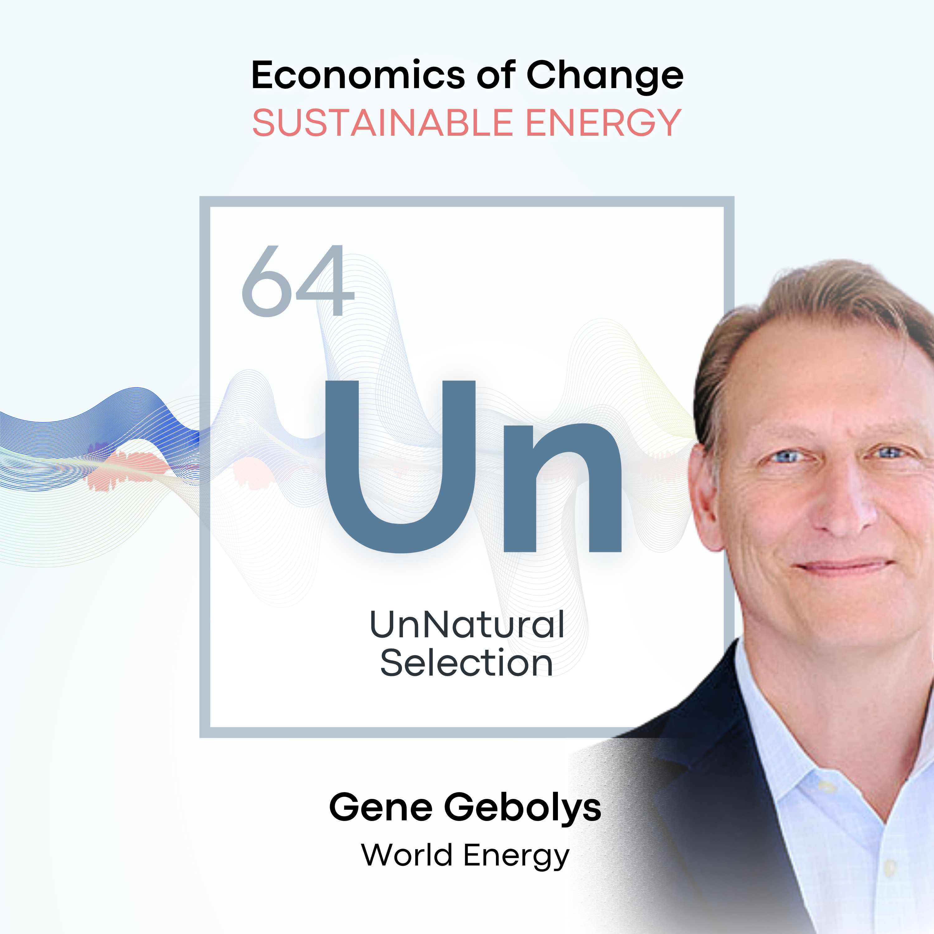 Economics of Change: Sustainable Energy • World Energy / Gene Gebolys