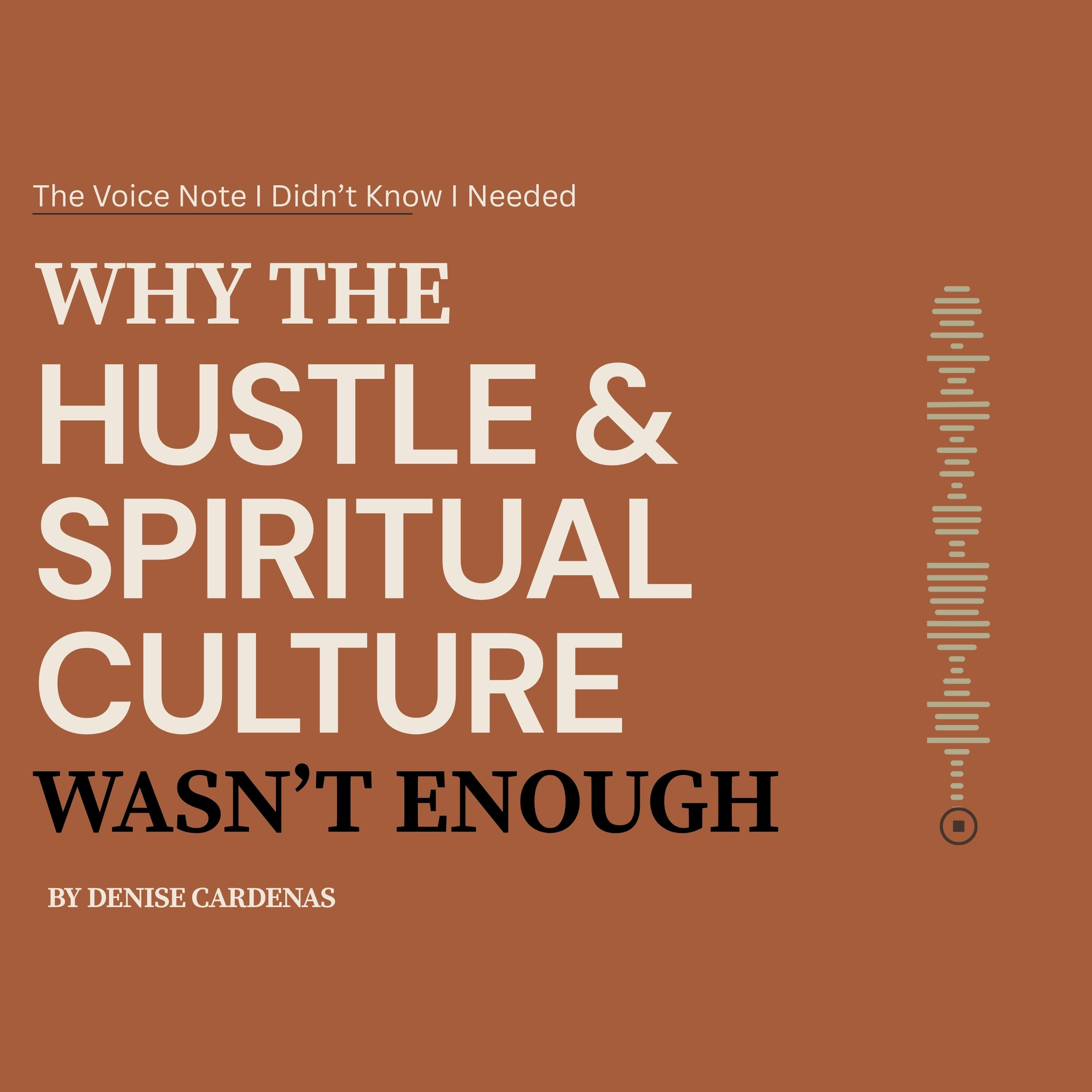 Why The Hustle & Spiritual Culture Wasn’t Enough