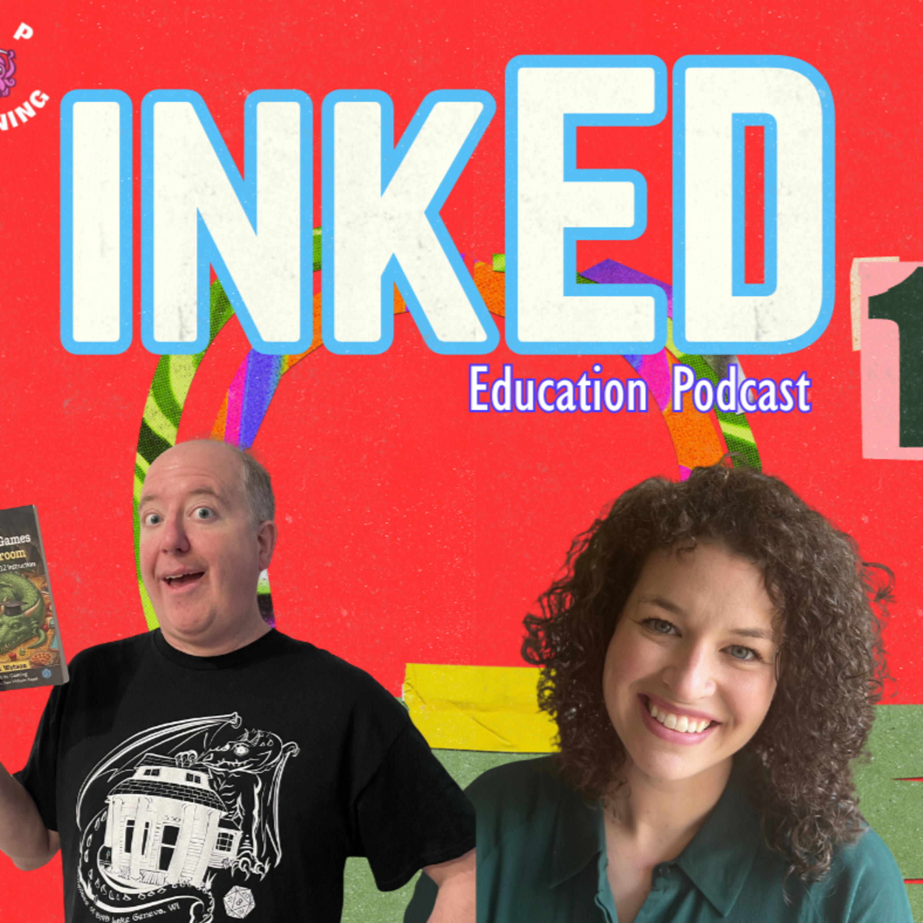 Ep. 5: Bringing Joy, Rigor, and Storytelling to the Classroom with TTRPGs, feat. Adam Watson & Kalli Colley episode artwork