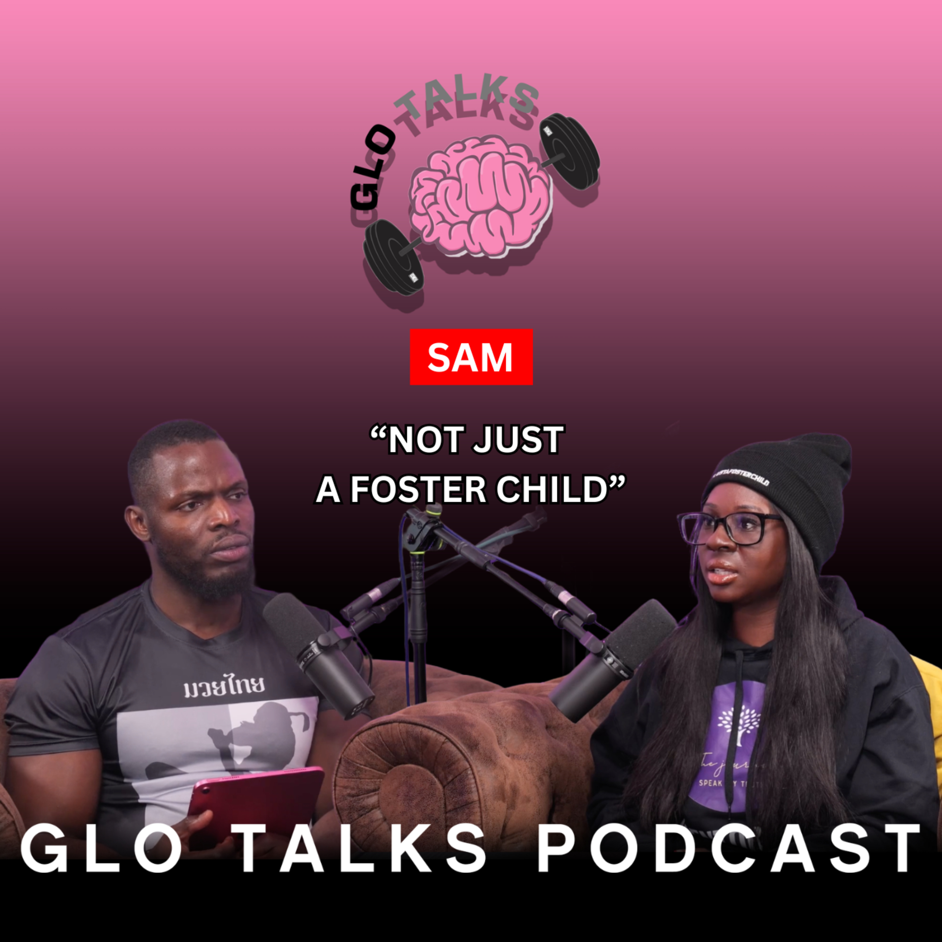 SAM – NOT JUST A FOSTER CHILD [GloTalks Ep45]