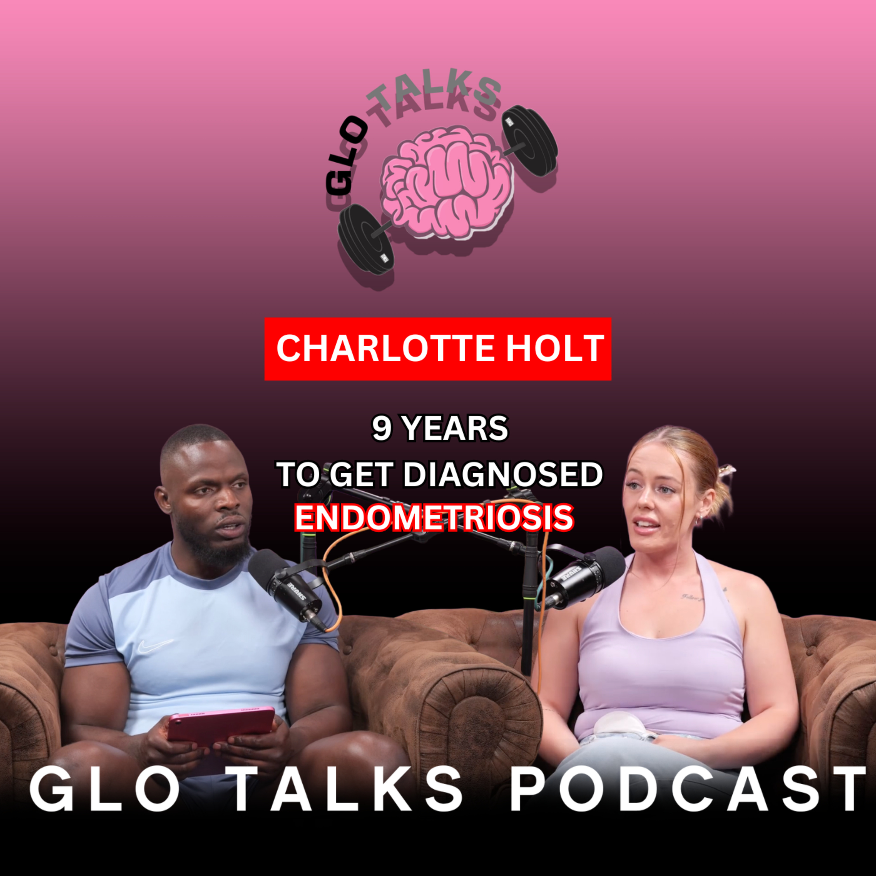 CHARLOTTE HOLT – ENDOMETRIOSIS & ME [GloTalks Ep53]