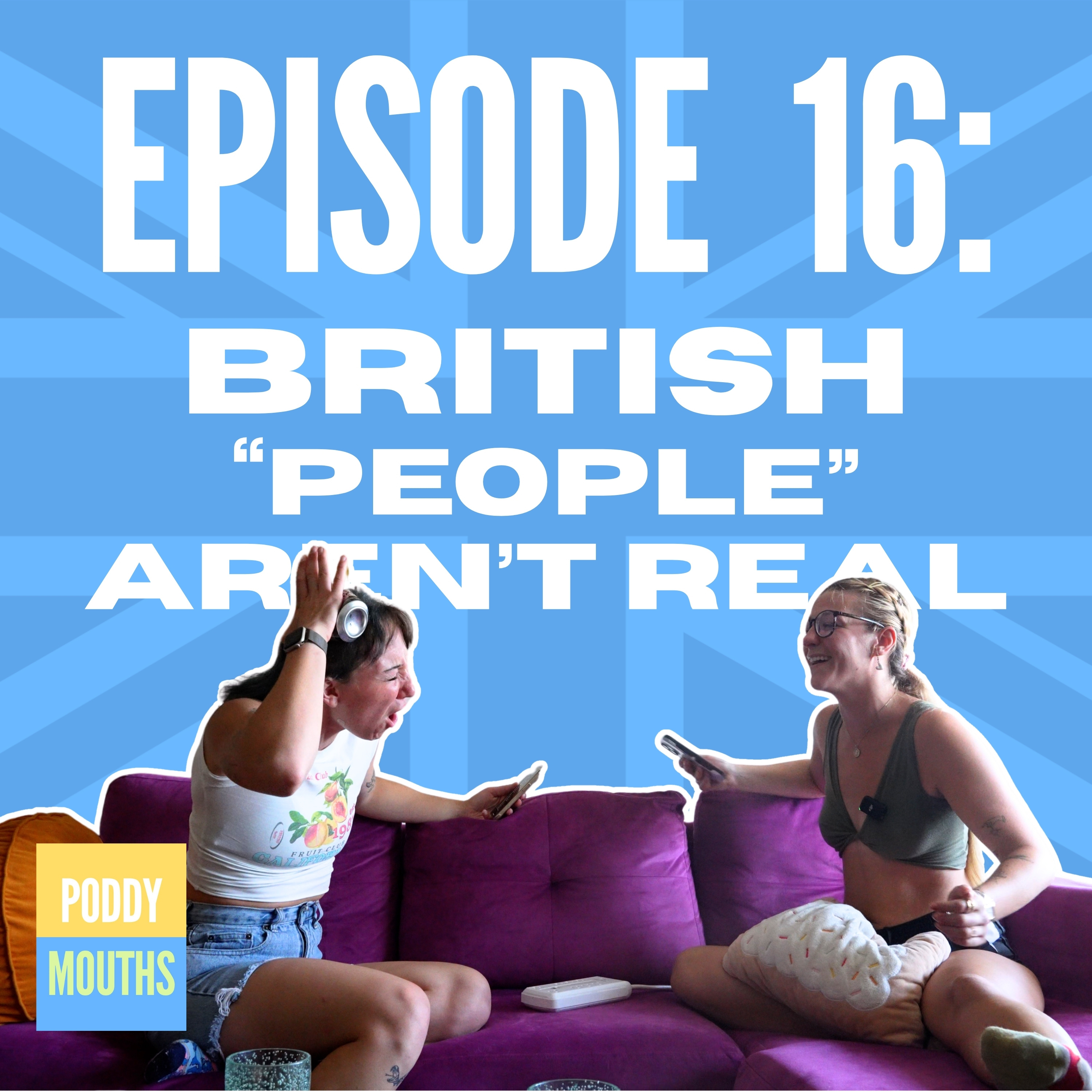 EP 16: British "People" Aren't Real episode artwork