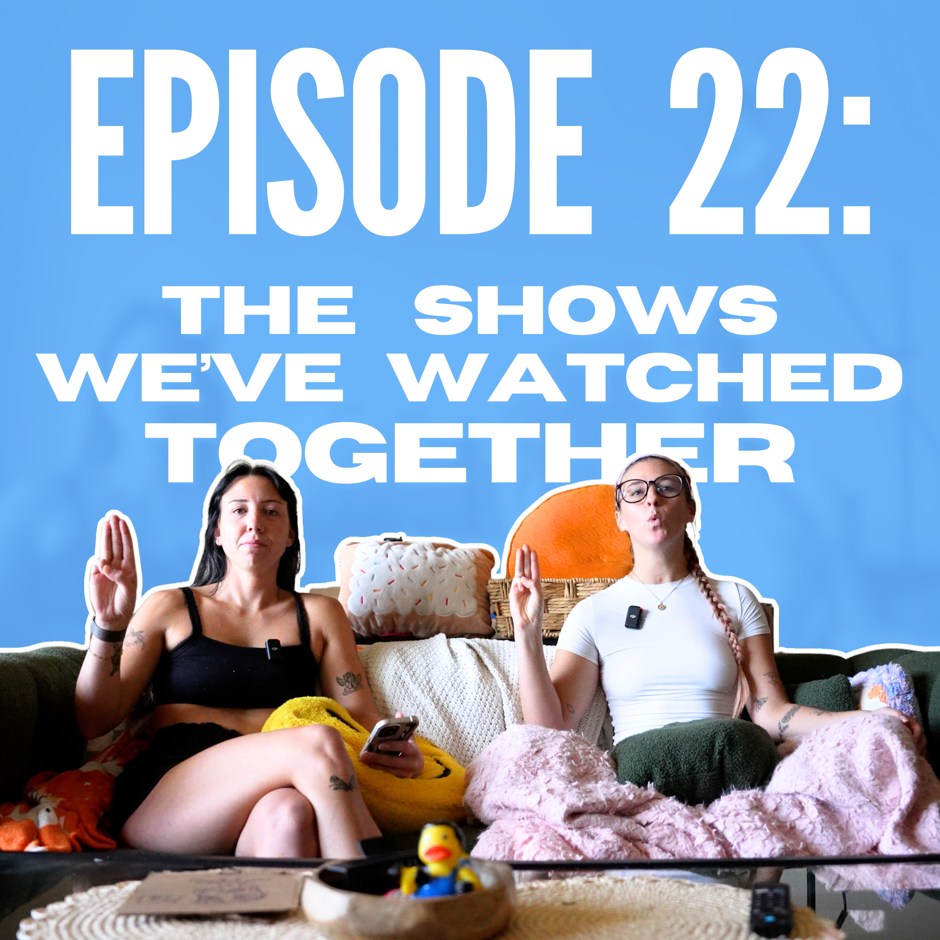 EP 22: The Shows We’ve Watched Together episode artwork