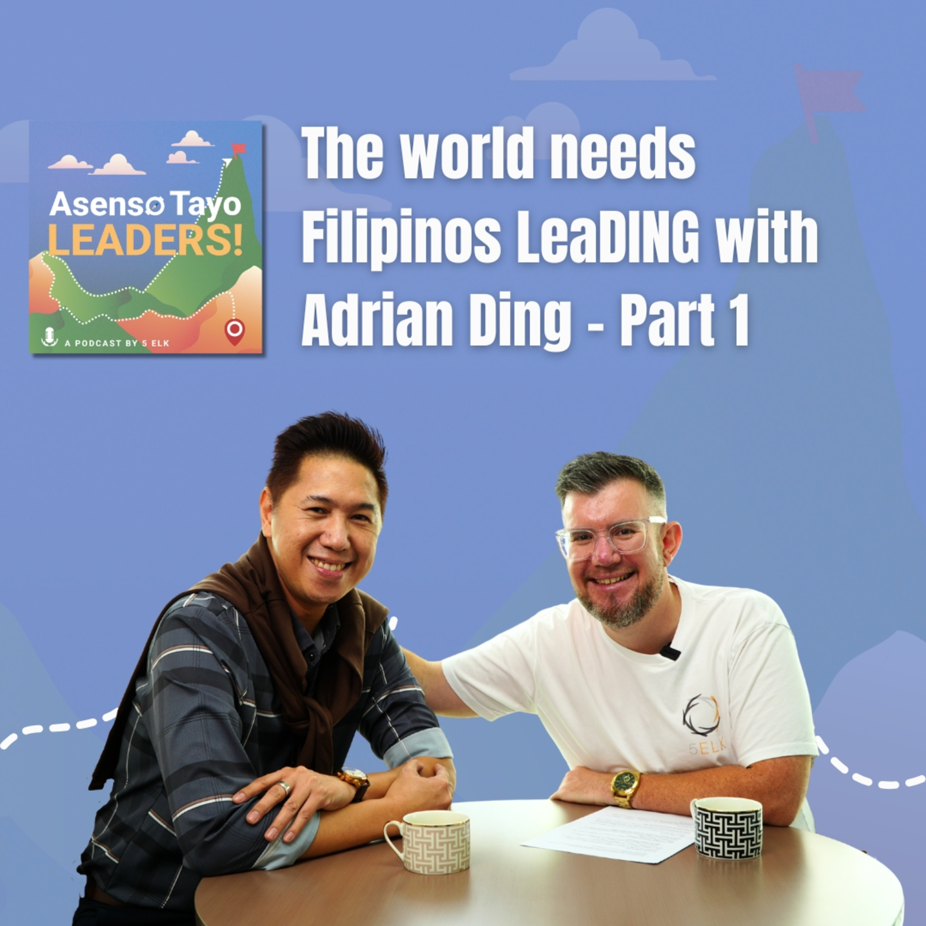The world needs Filipinos LeaDING with Adrian Ding - Part 1 episode artwork