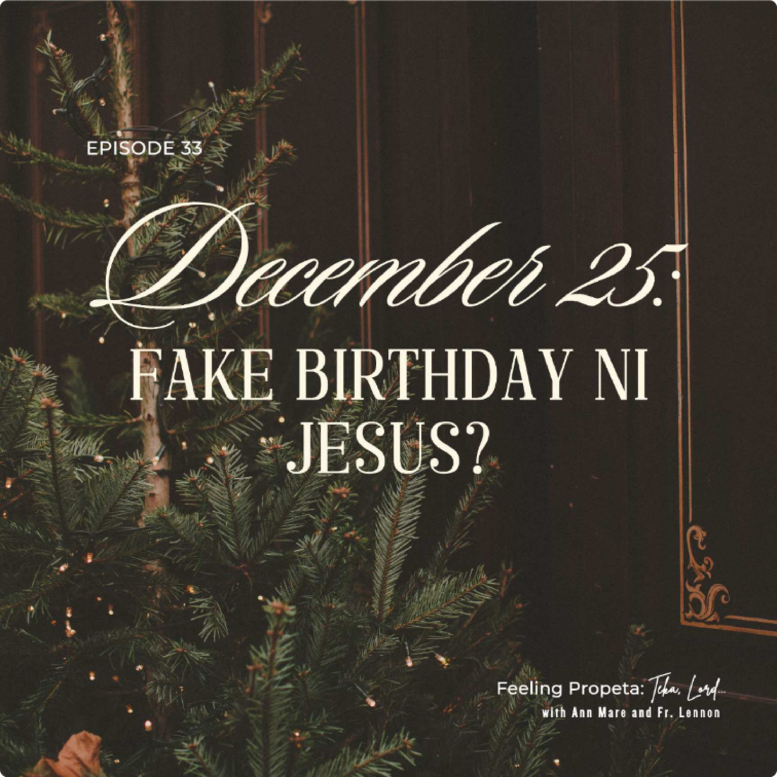 Ep 33 | December 25: Fake Birthday ni Jesus?  episode artwork