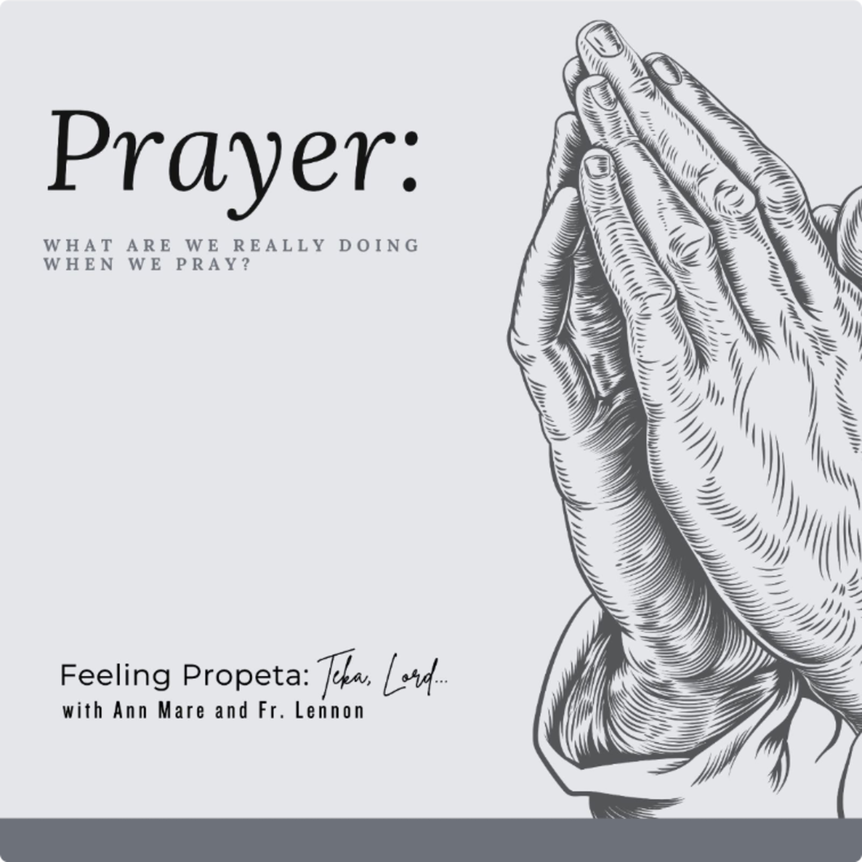 Ep 37 | Prayer: What Are We Really Doing When We Pray? episode artwork