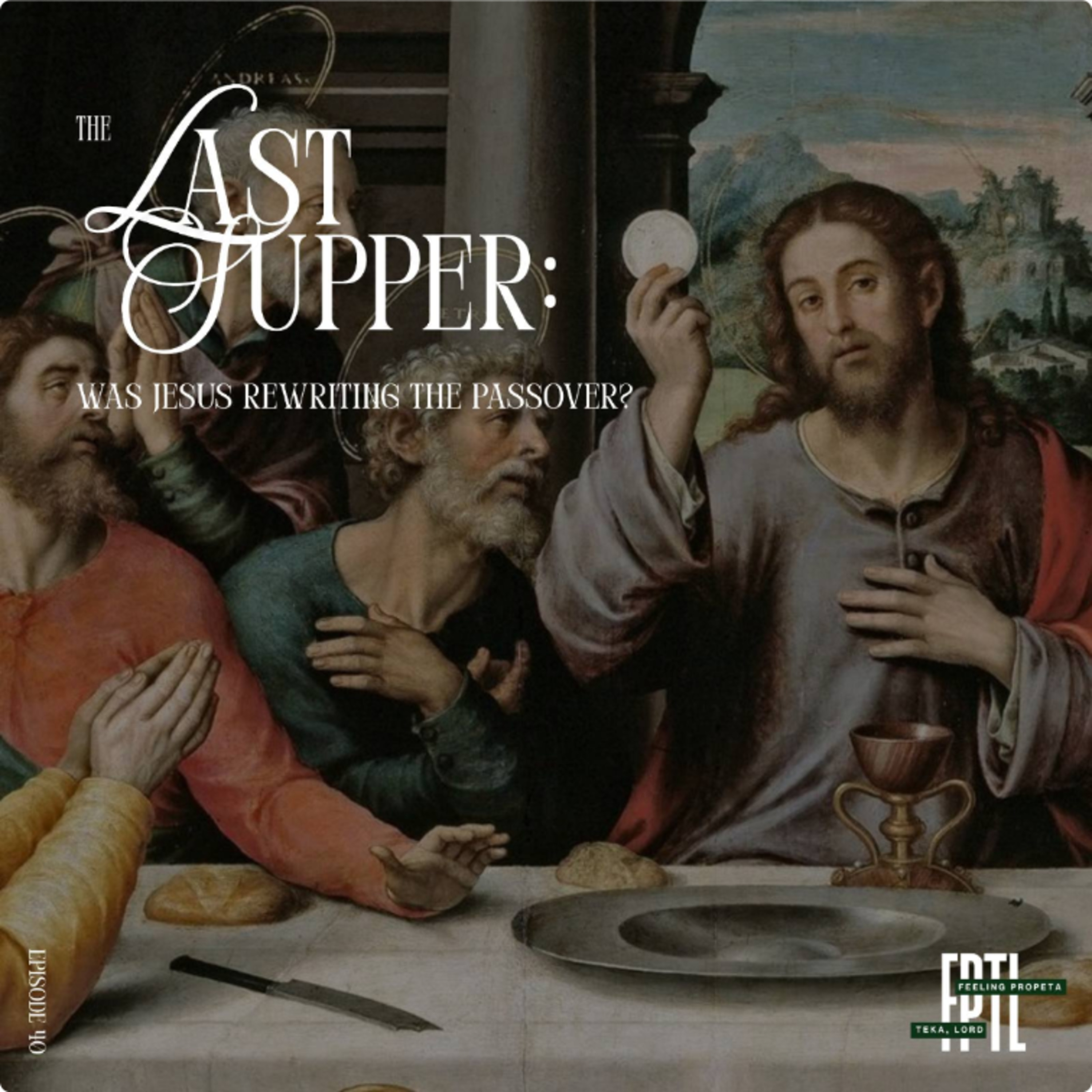 Ep 40 | The Last Supper: Was Jesus Rewriting the Passover? episode artwork