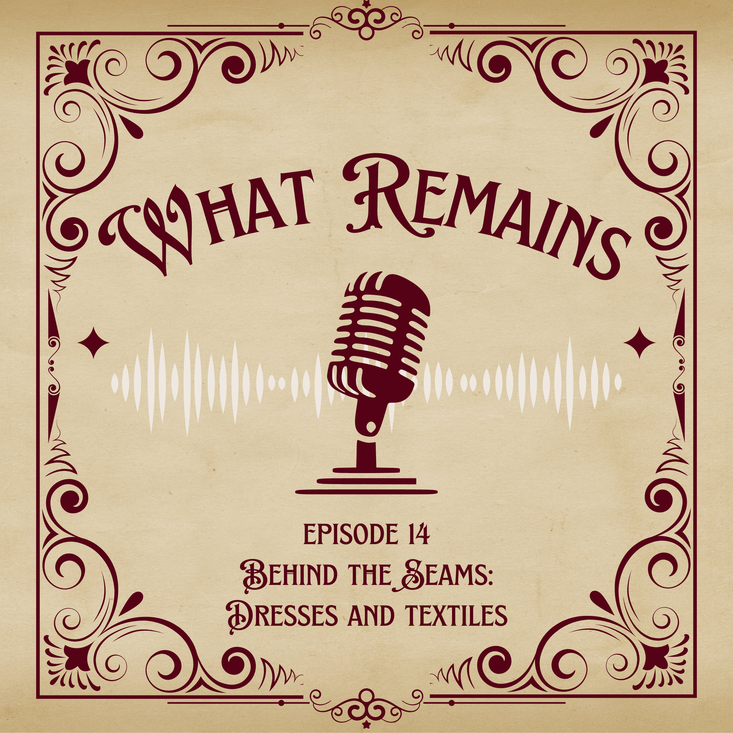 Ep. 14 Behind the Seams: Dresses and Textiles episode artwork