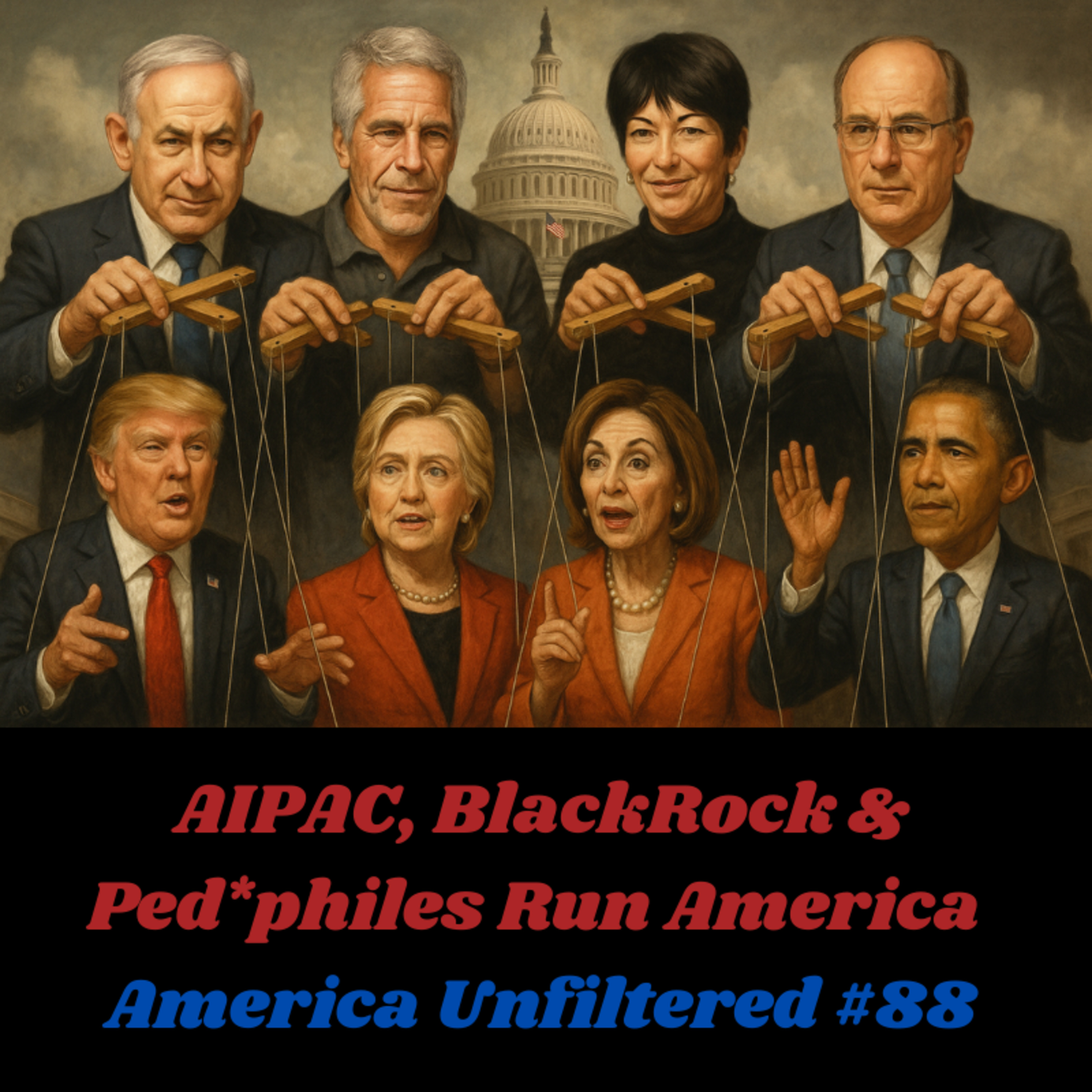 AIPAC, BlackRock & Ped*philes Run America | America Unfiltered #88 episode artwork