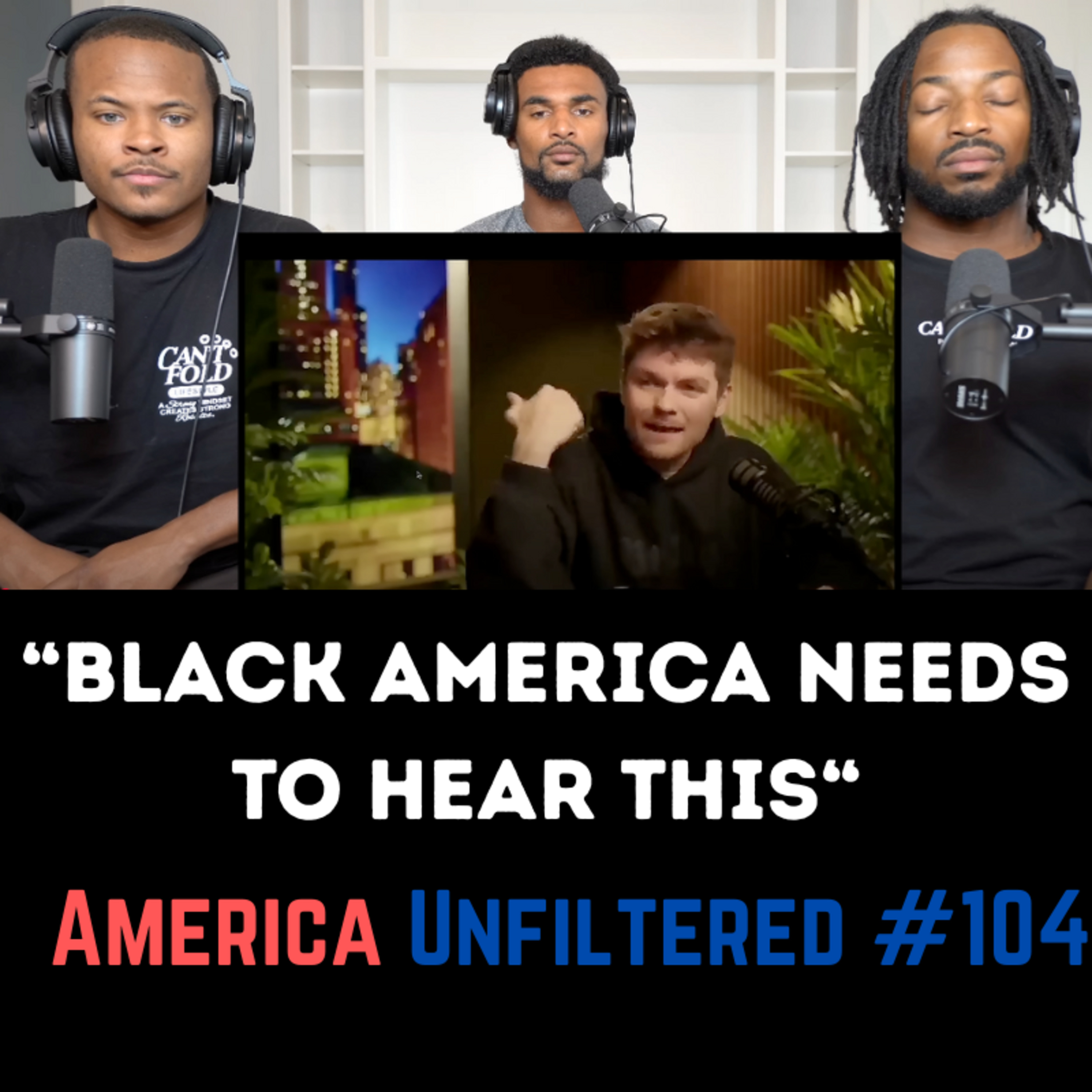 Black Americans Agree with Nick Fuentes and Me | America Unfiltered #104 episode artwork