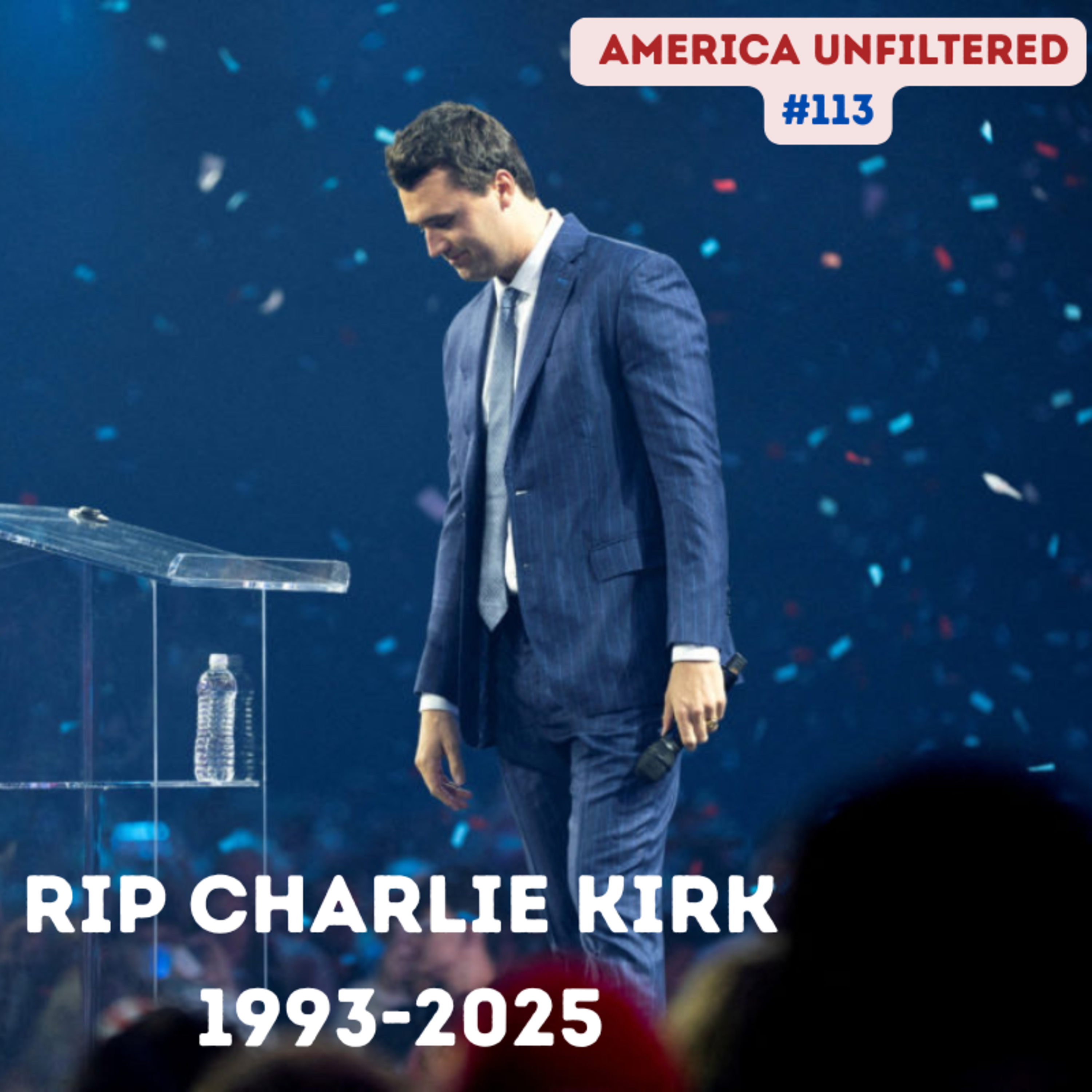 The Assassination of Charlie Kirk: My Tribute to Charlie | America Unfiltered #113 episode artwork