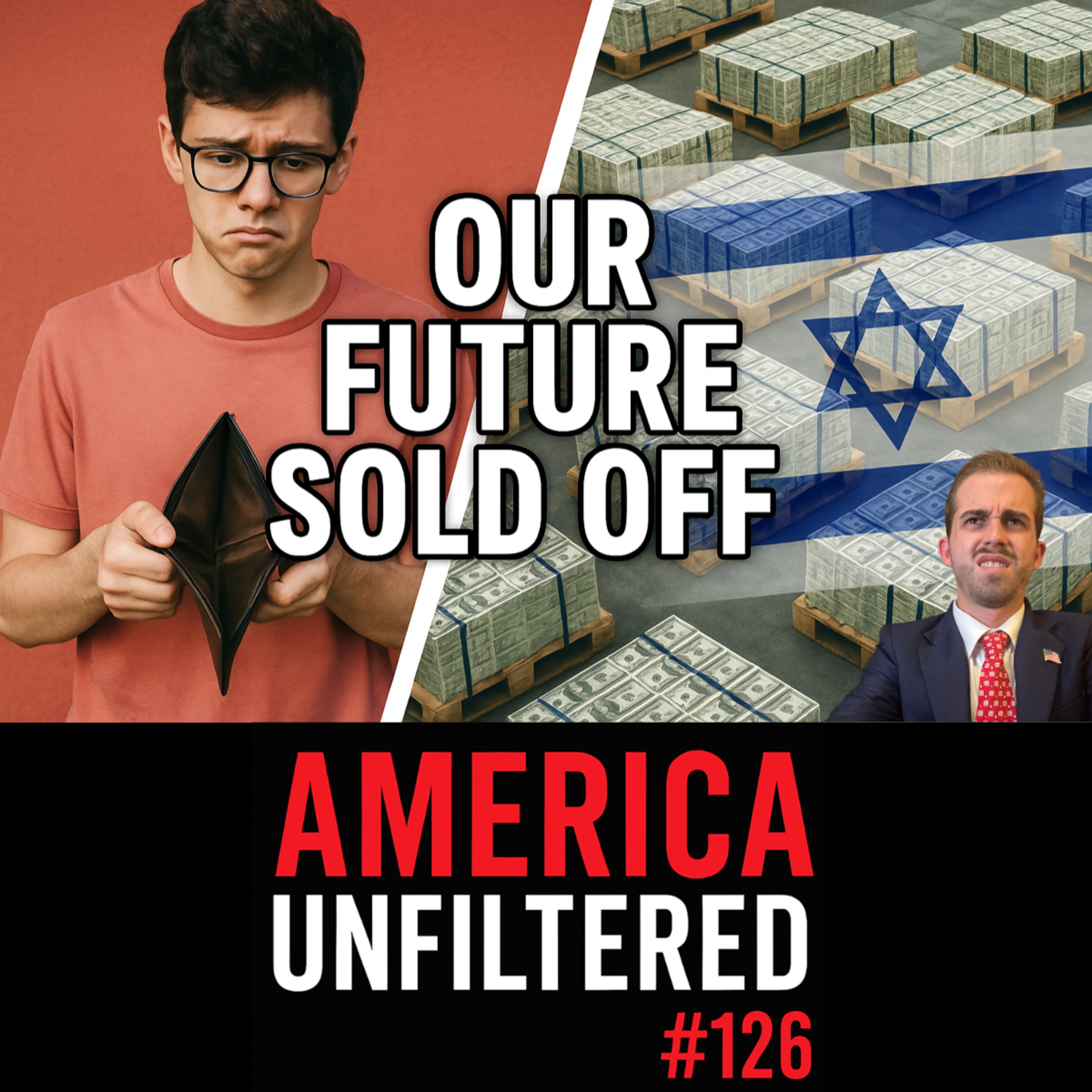 Gen Z Can’t Afford Homes While Israel Takes Billions | America Unfiltered #126 episode artwork