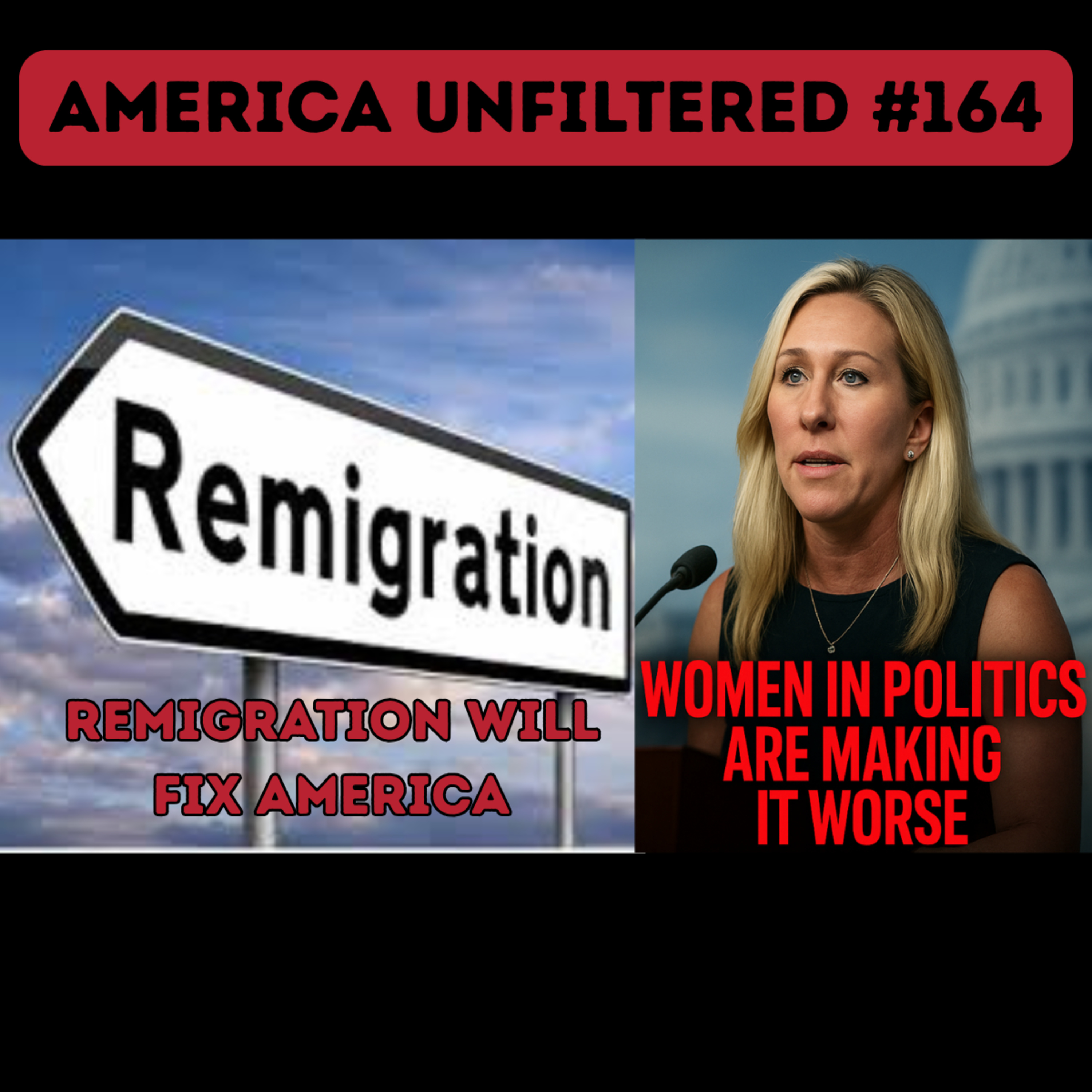 Trumps Remigration Plan Could Fix America and Women in Politics Are Making It WORSE America Unfiltered #164