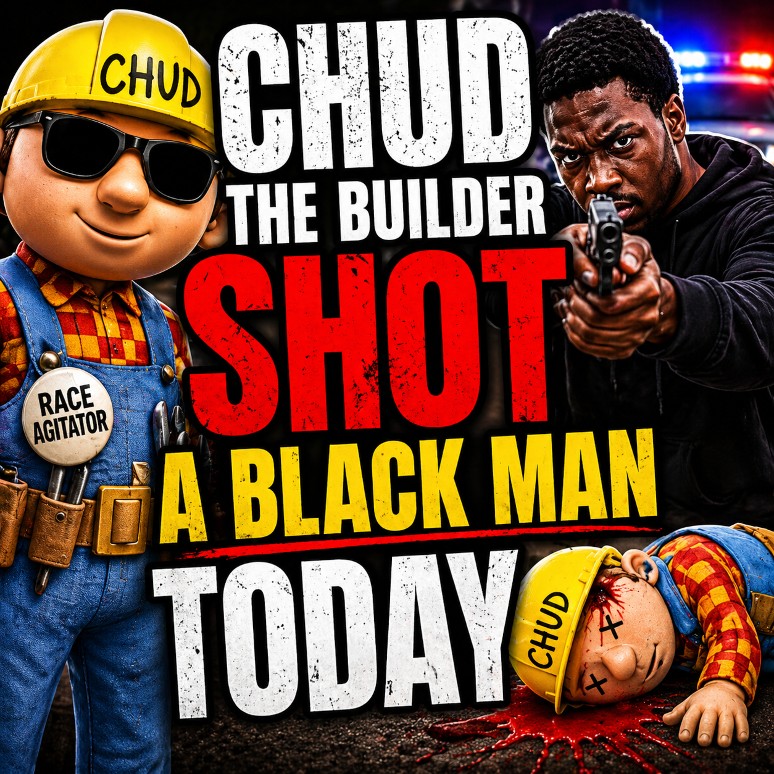 CHUD THE BUILDER Shot a Black Man… Then Shot Himself?! | Ep. #274 episode artwork