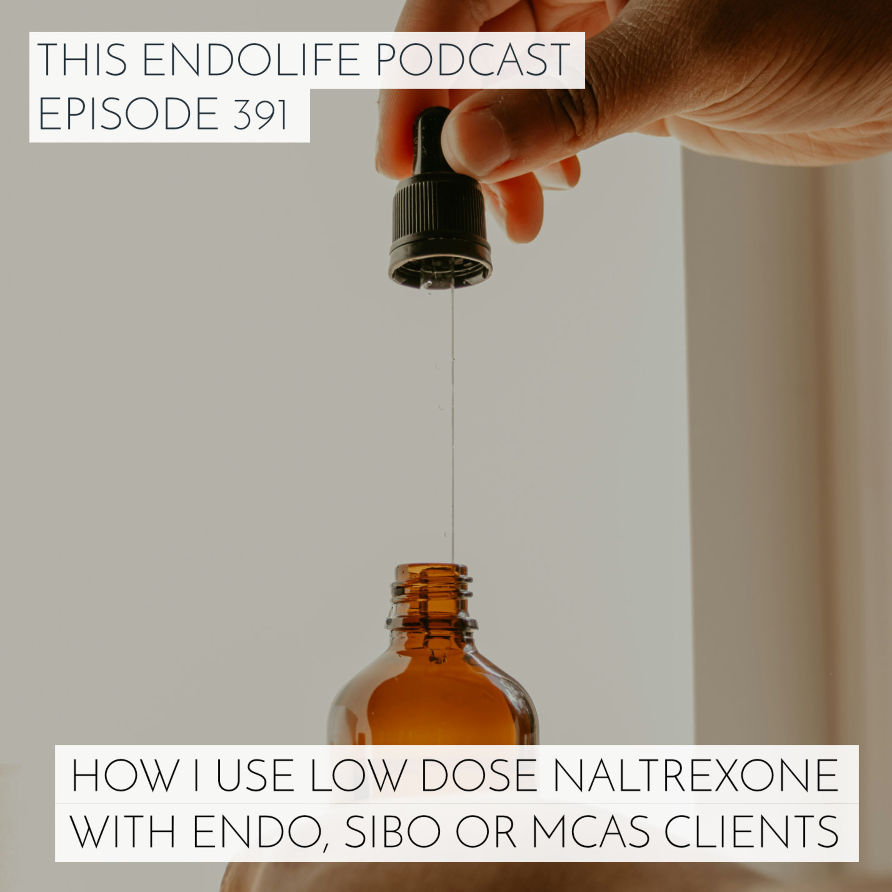 How, When and Why I Use Low Dose Naltrexone with Endo, SIBO or MCAS Clients