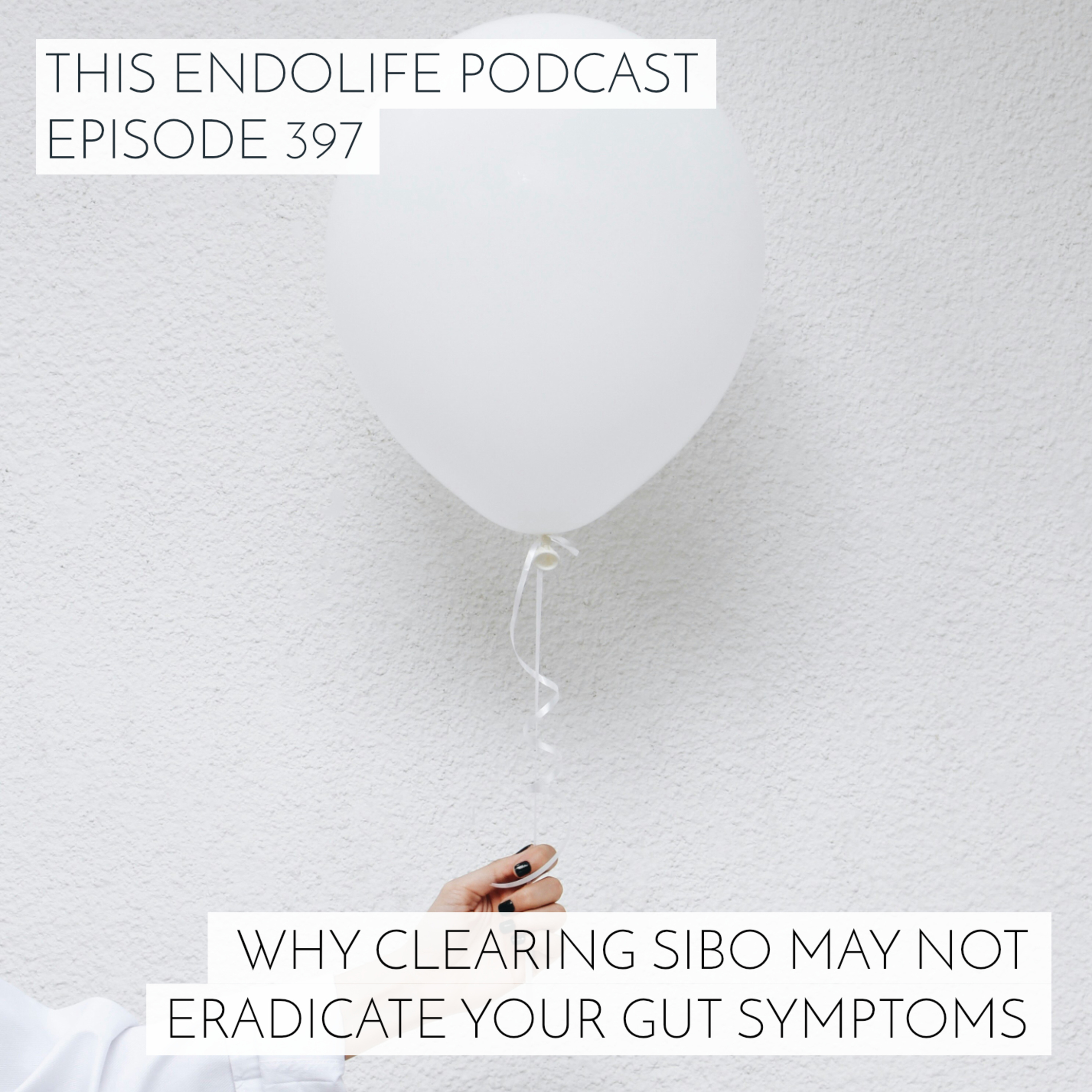 Why Clearing SIBO May Not Totally Eradicate Your Gut Symptoms and Endo Belly episode artwork