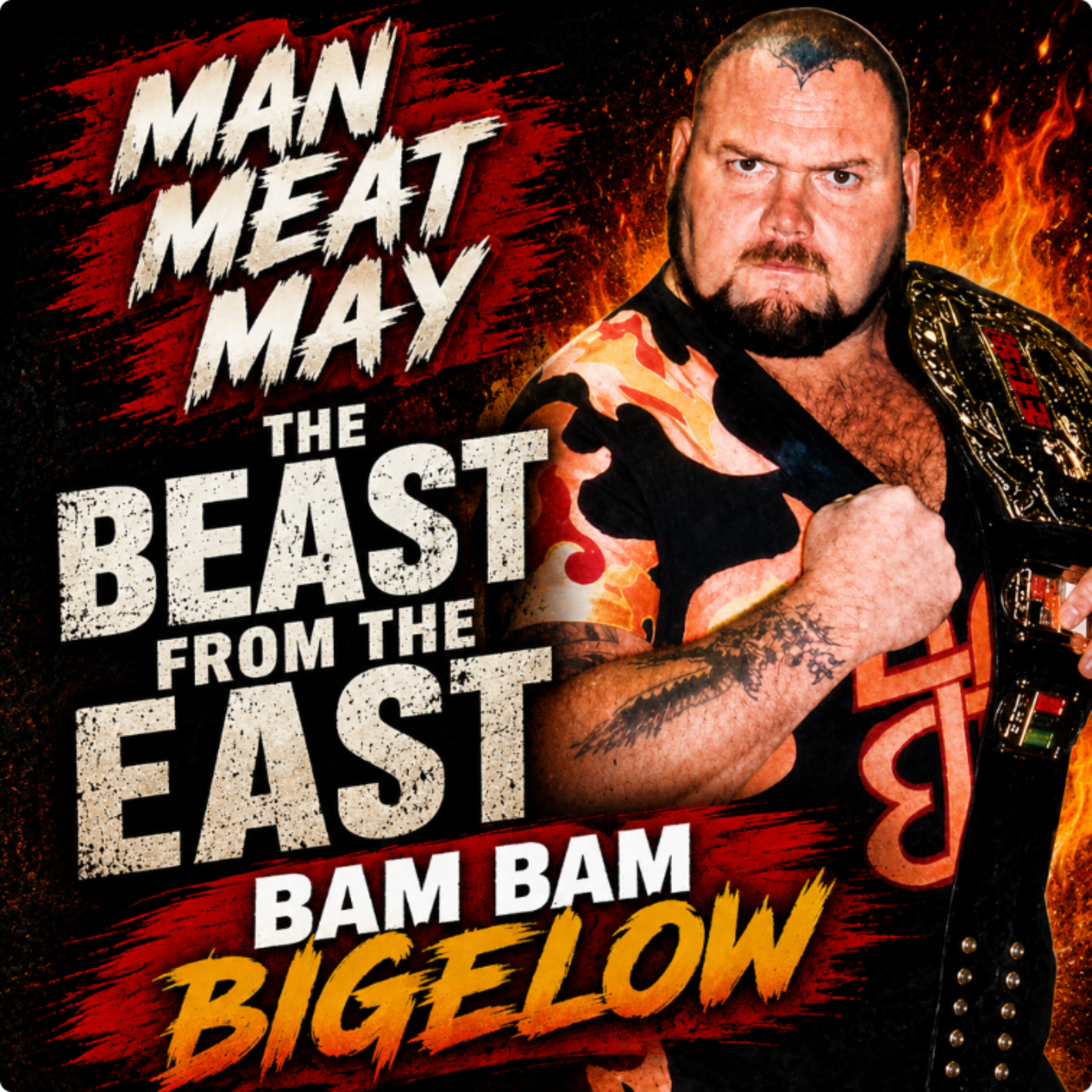 Man Meat May: The Beast From the East | Bam Bam Bigelow episode artwork