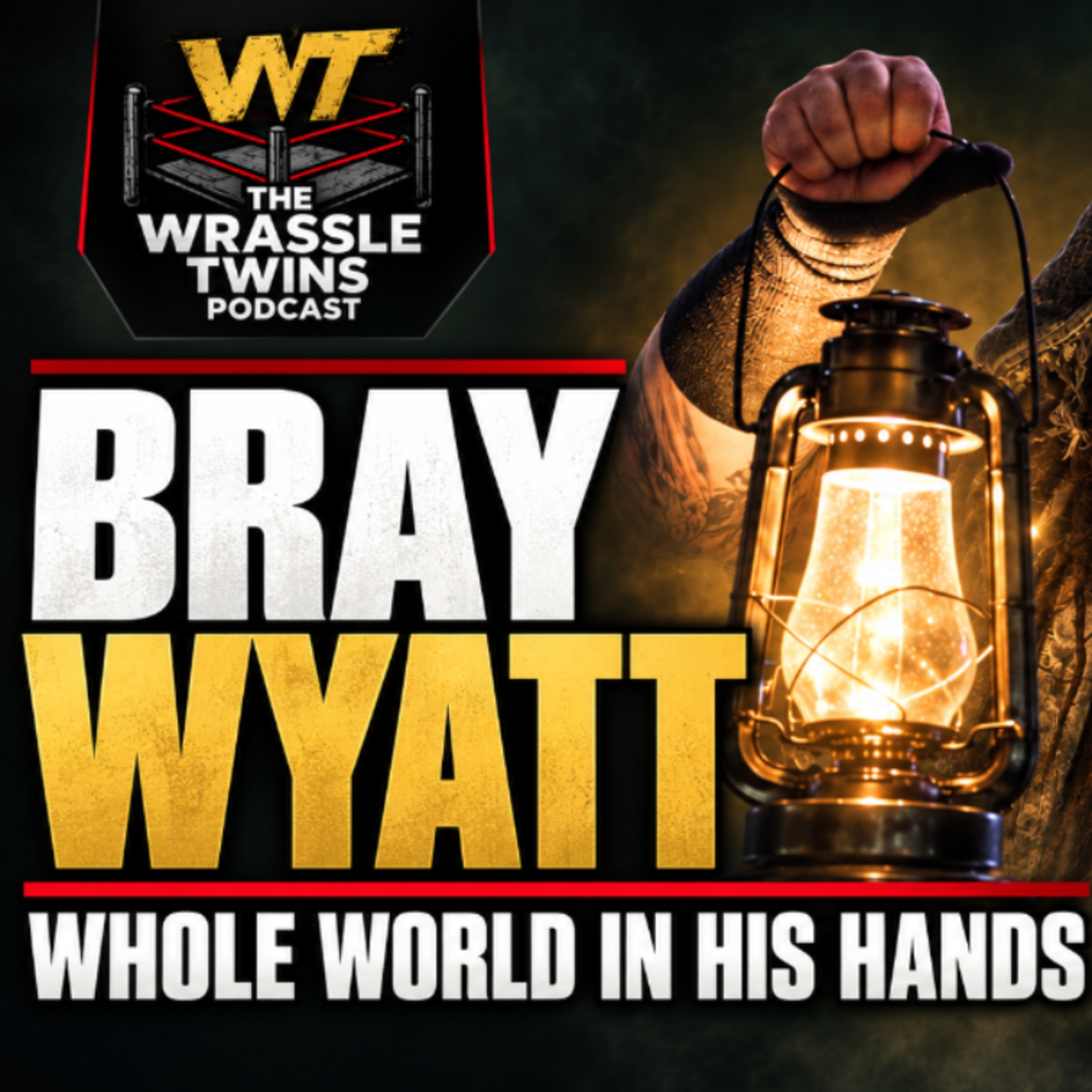 He Had The Whole World In his Hands- Remembering Bray Wyatt  episode artwork