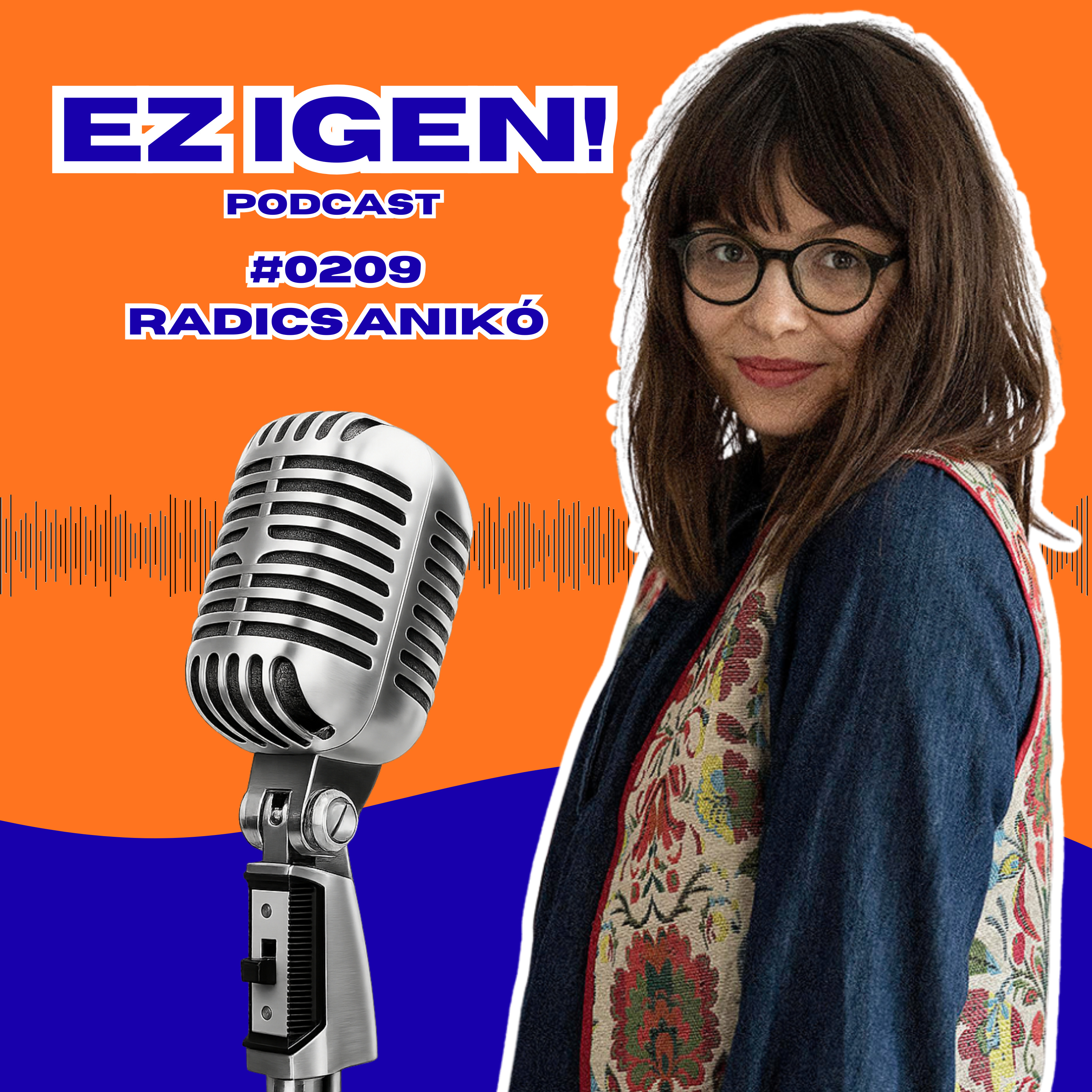 #0209 – Radics Anikó: "Én nagyon szeretek élni! És ha valami megfojt, azt próbálom letenni" episode artwork