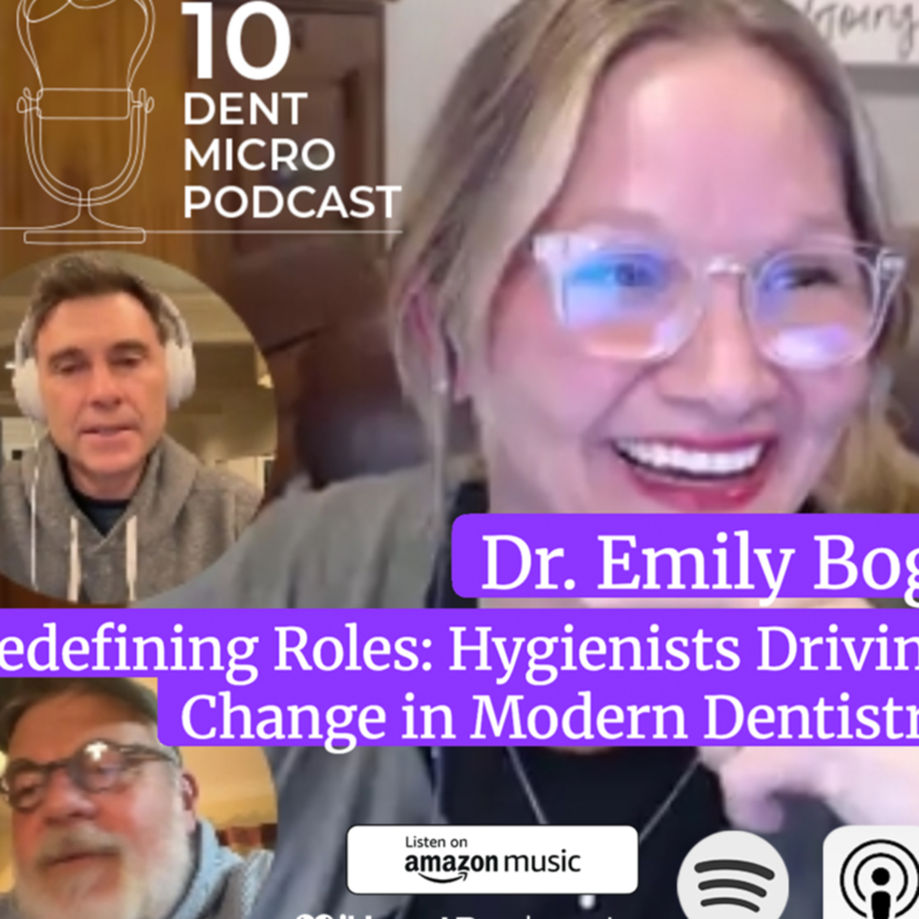 10 Dent Micro Podcast with Dr. Emily Boge - Redefining Roles: Hygienists Driving Change in Modern Dentistry episode artwork