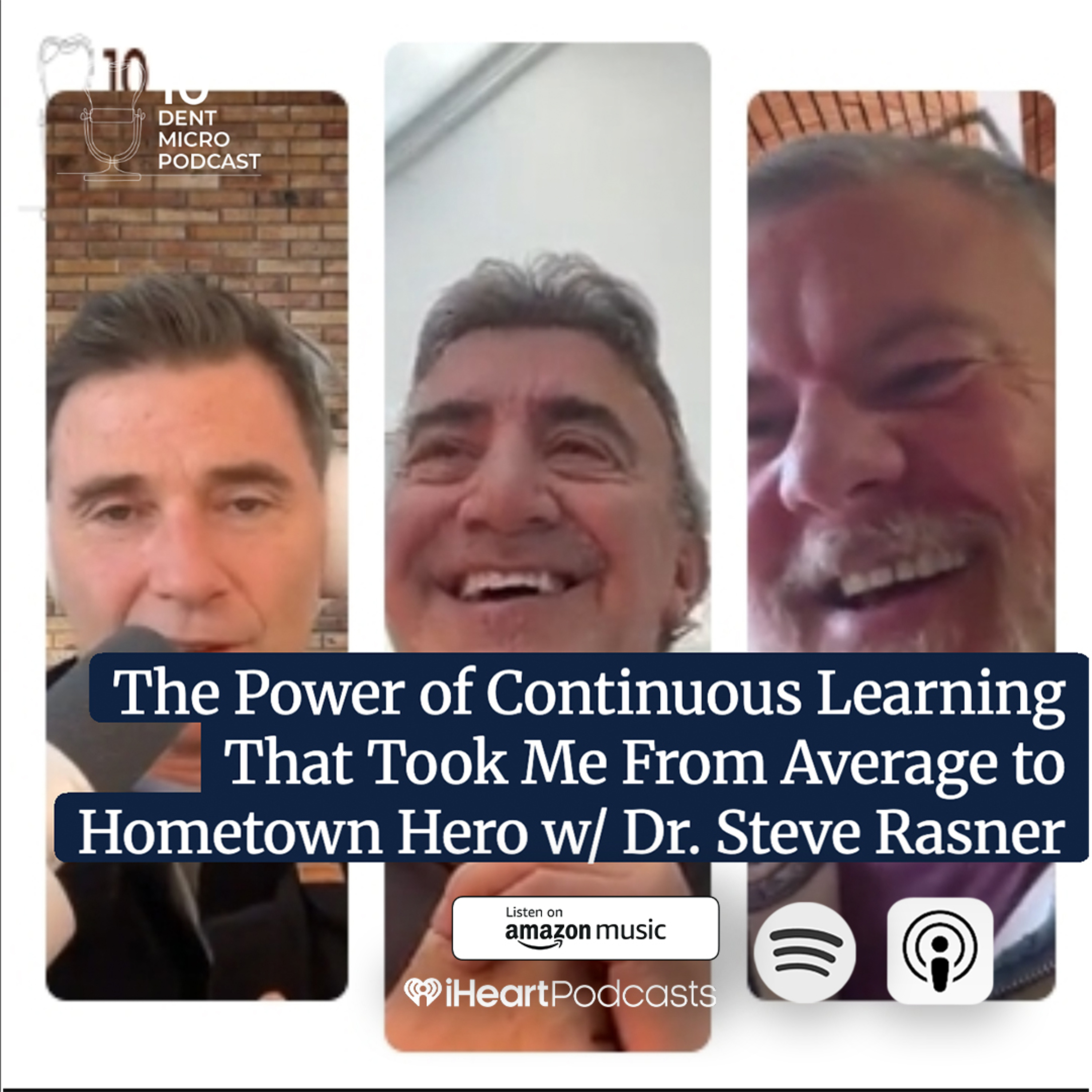 The Power of Continuous Learning That Took Me From Average to Hometown Hero with Dr. Steve Rasner