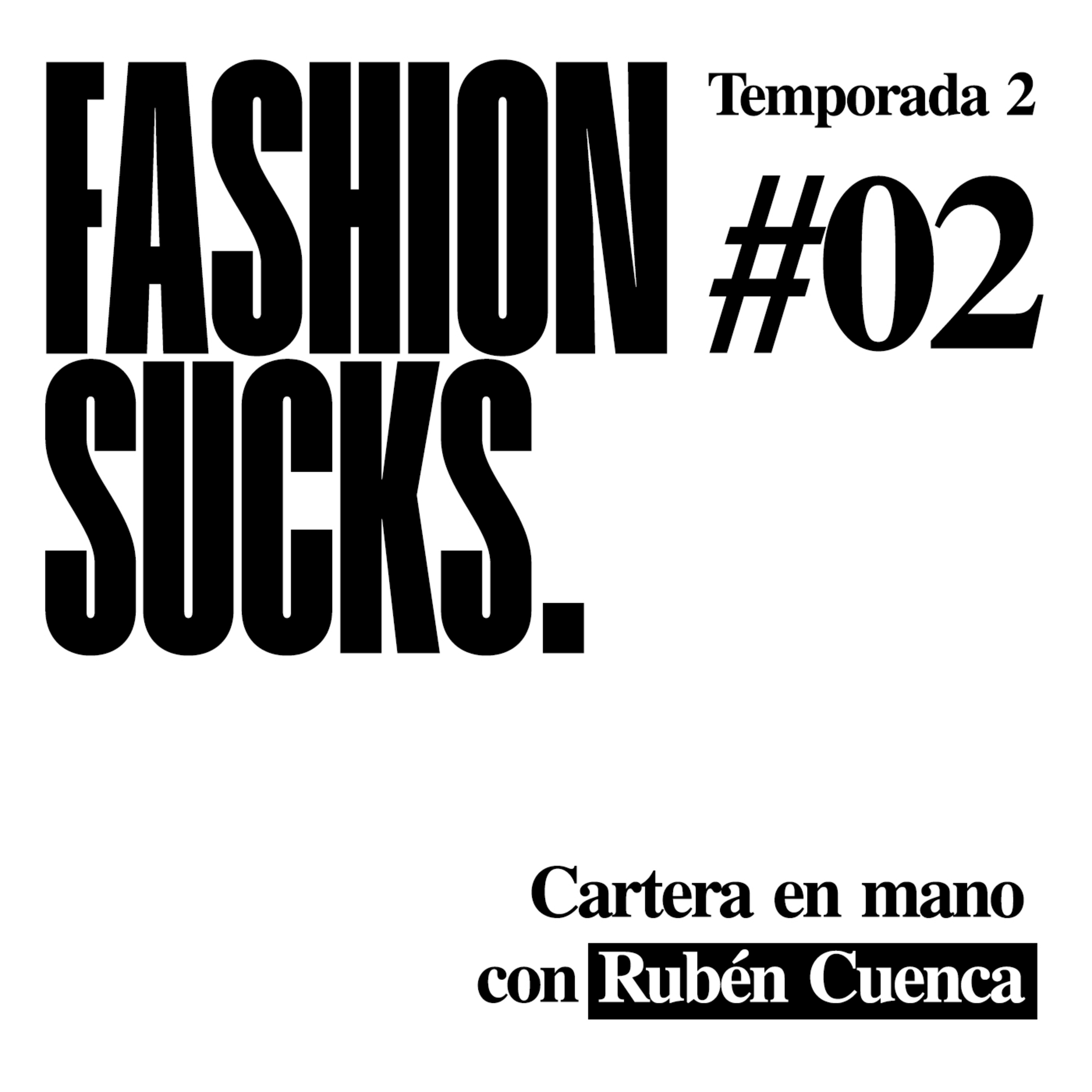 Cartera en mano, con Rubén Cuenca | Fashion Sucks 2x02 episode artwork