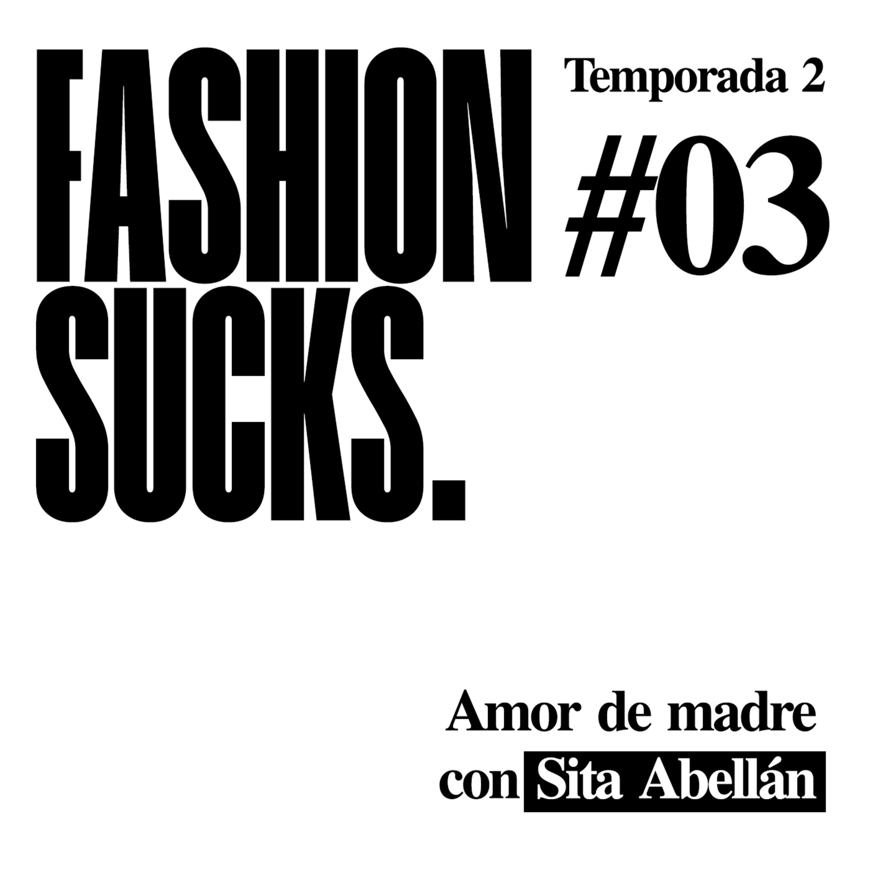 Sita Abellán: Amor de madre | Fashion Sucks 2x03 episode artwork