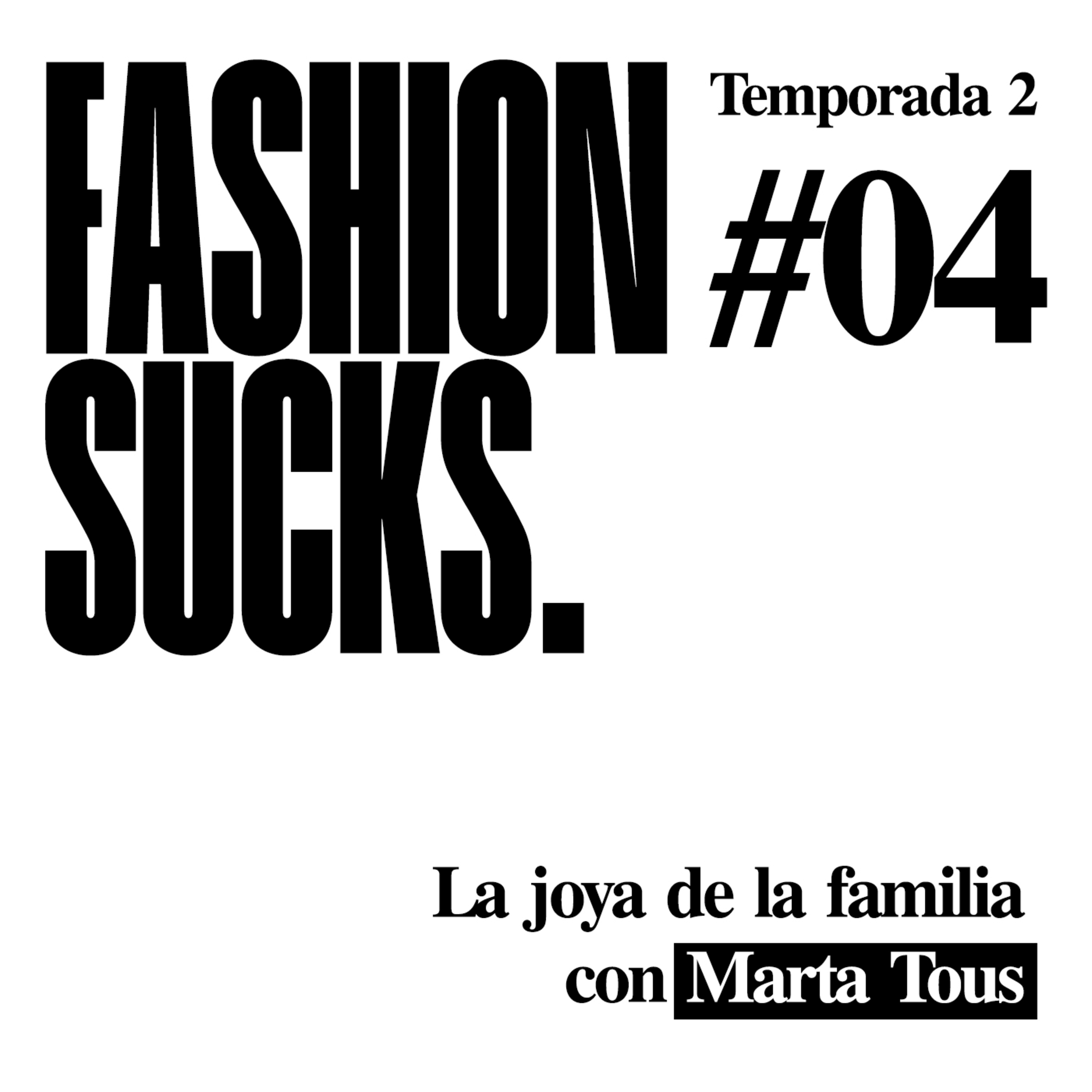 Marta Tous: La joya de la familia | Fashion Sucks 2x04