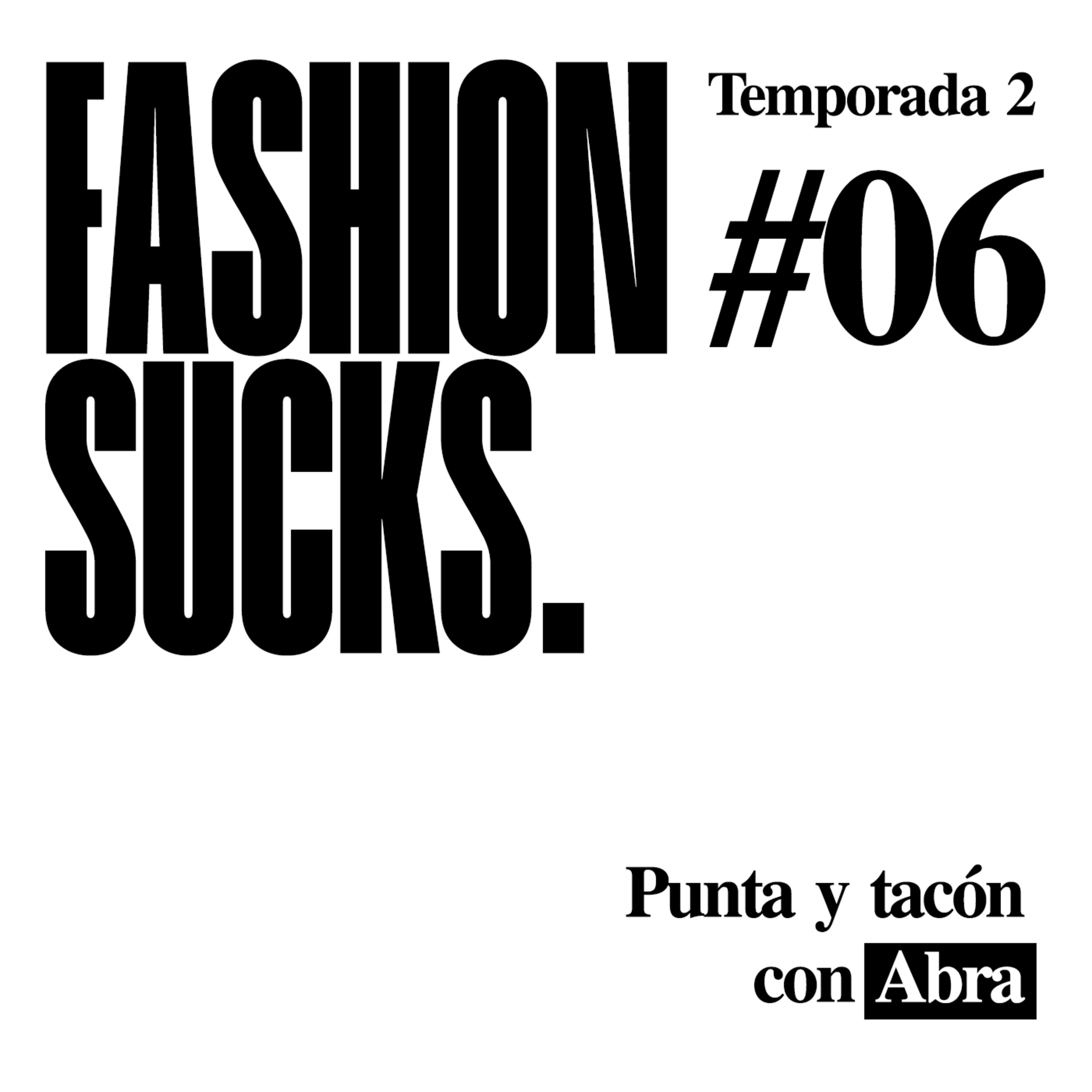 Abra: Punta y tacón | Fashion Sucks 2x06