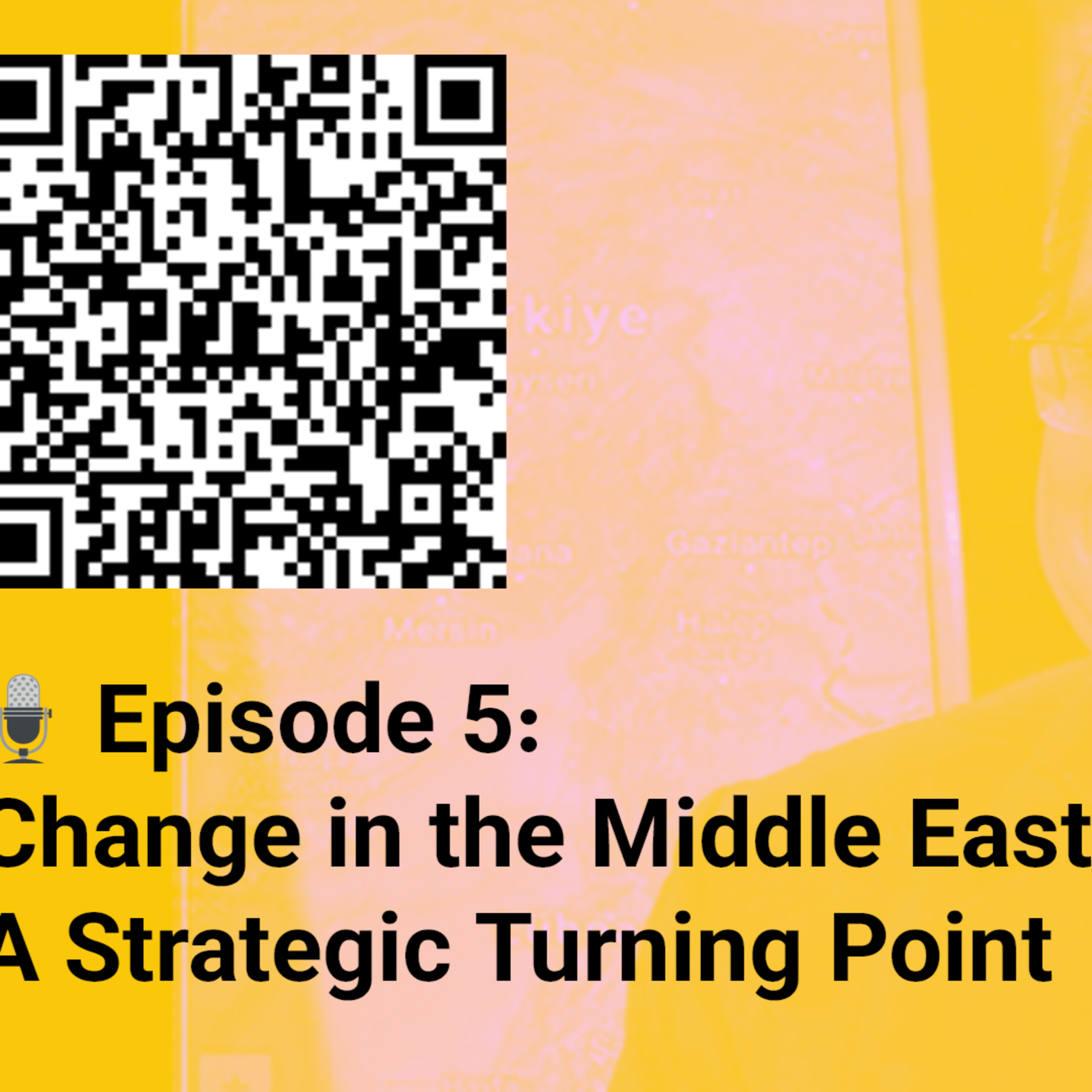 🎙️ Episode 5: Change in the Middle East — A Strategic Turning Point episode artwork