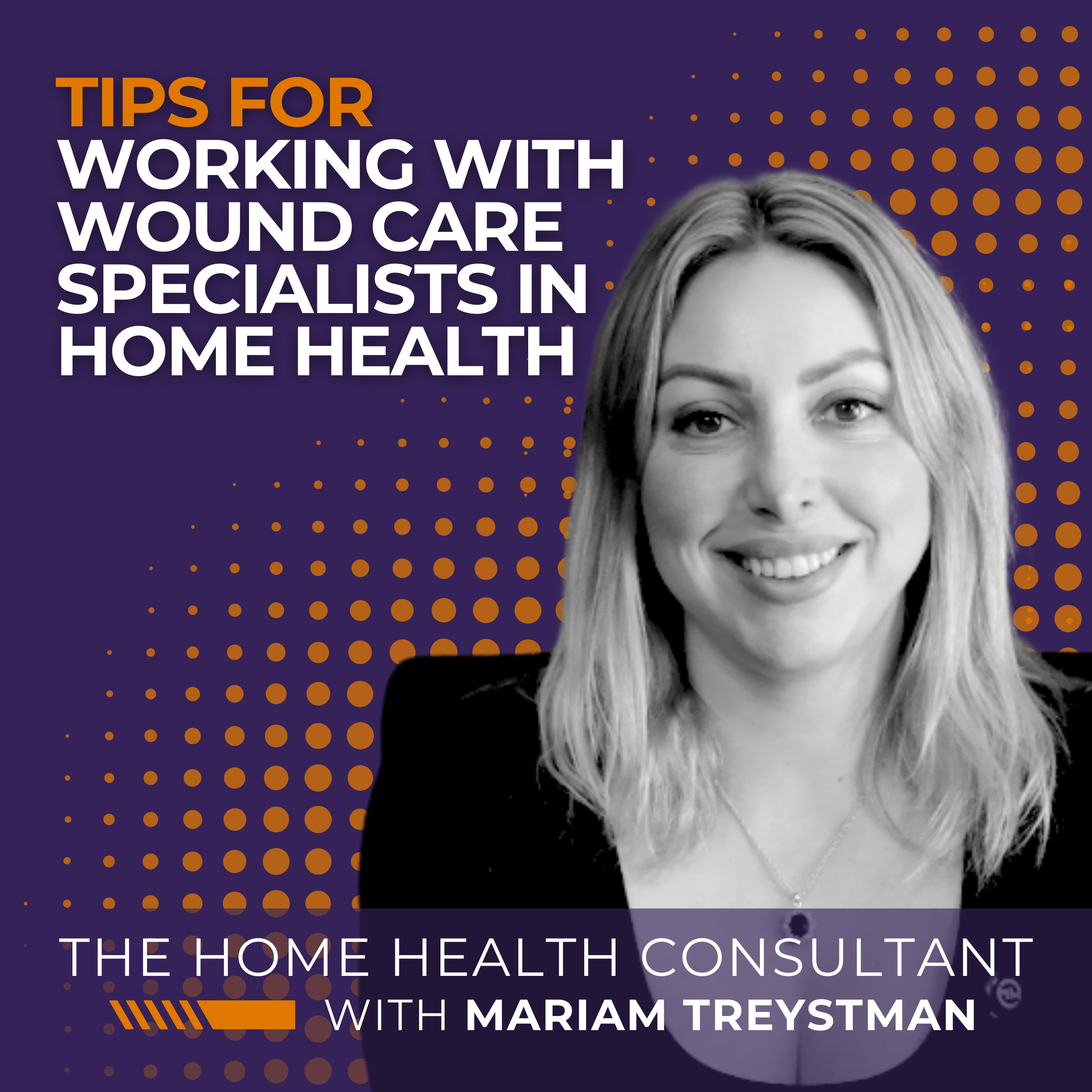 Tips for Working with Wound Care Specialists in Home Health episode artwork