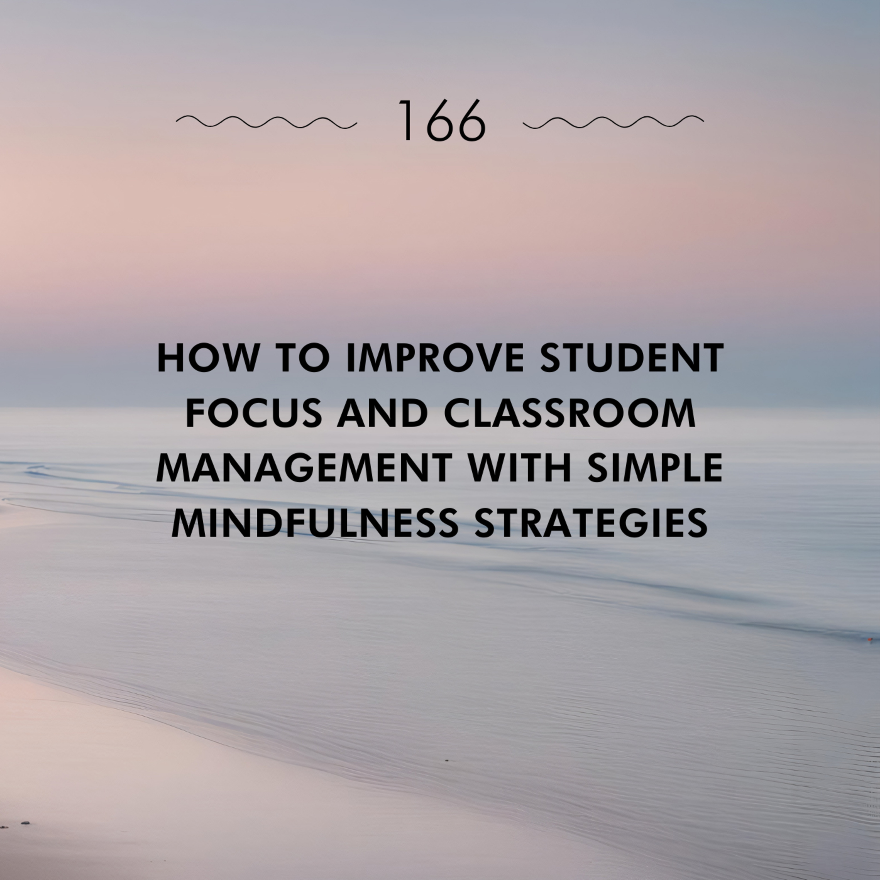 How to Improve Student Focus and Classroom Management with Simple Mindfulness Strategies