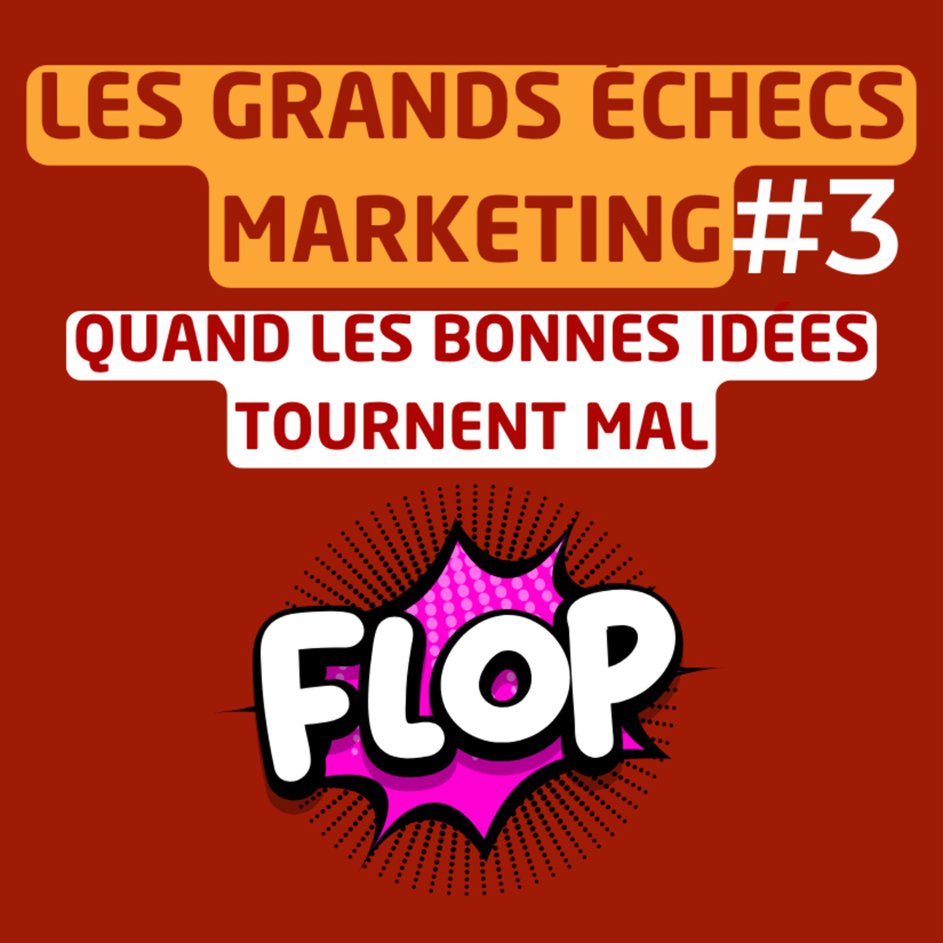 Les grands échecs marketing #3 : quand les bonnes idées tournent mal episode artwork